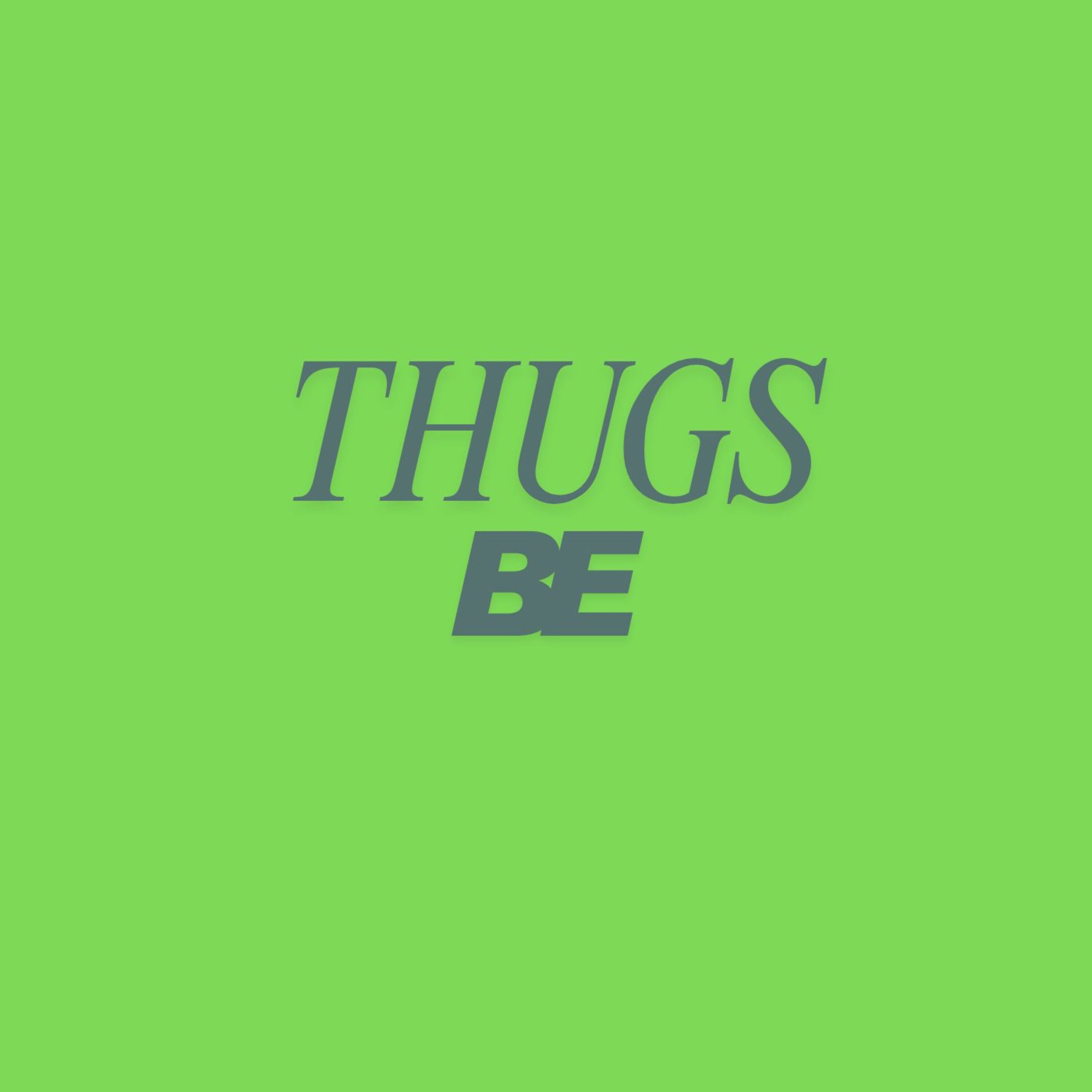 Thugs Be artwork