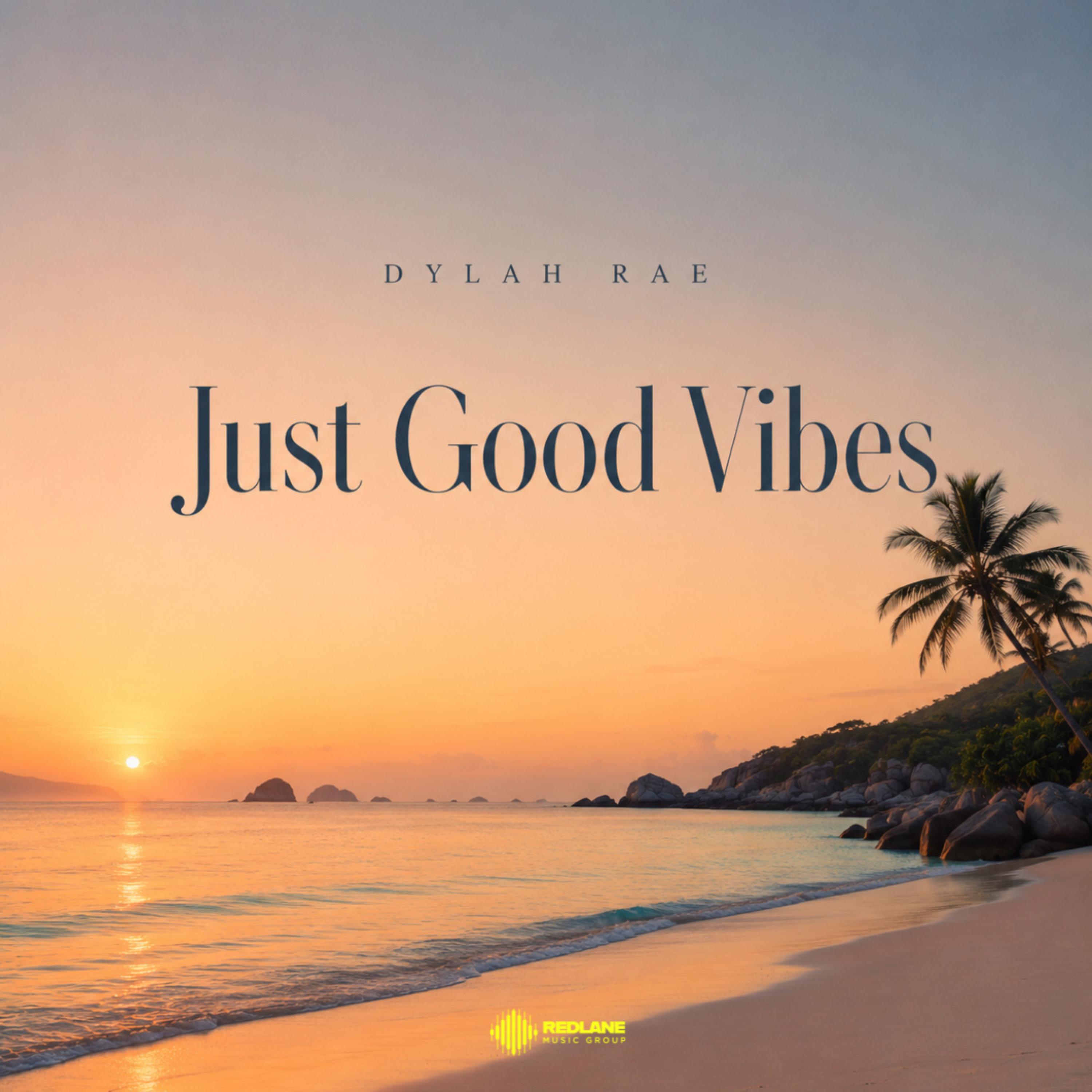Just Good Vibes by Dylah Rae cover art