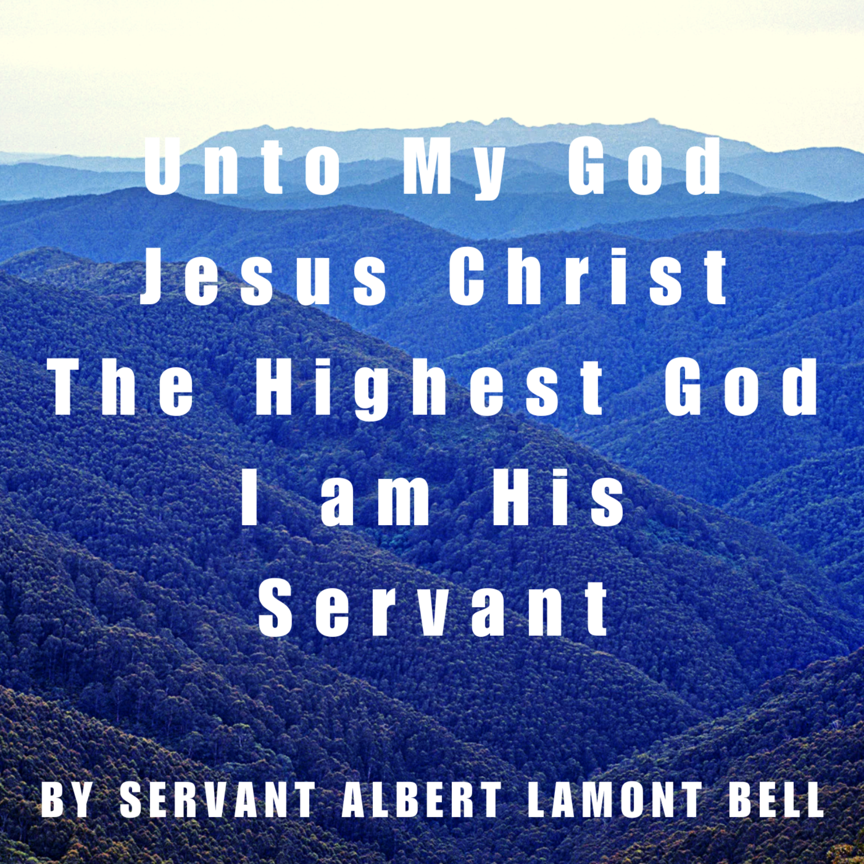 Unto My God Jesus Christ The Highest God I am His Servant artwork