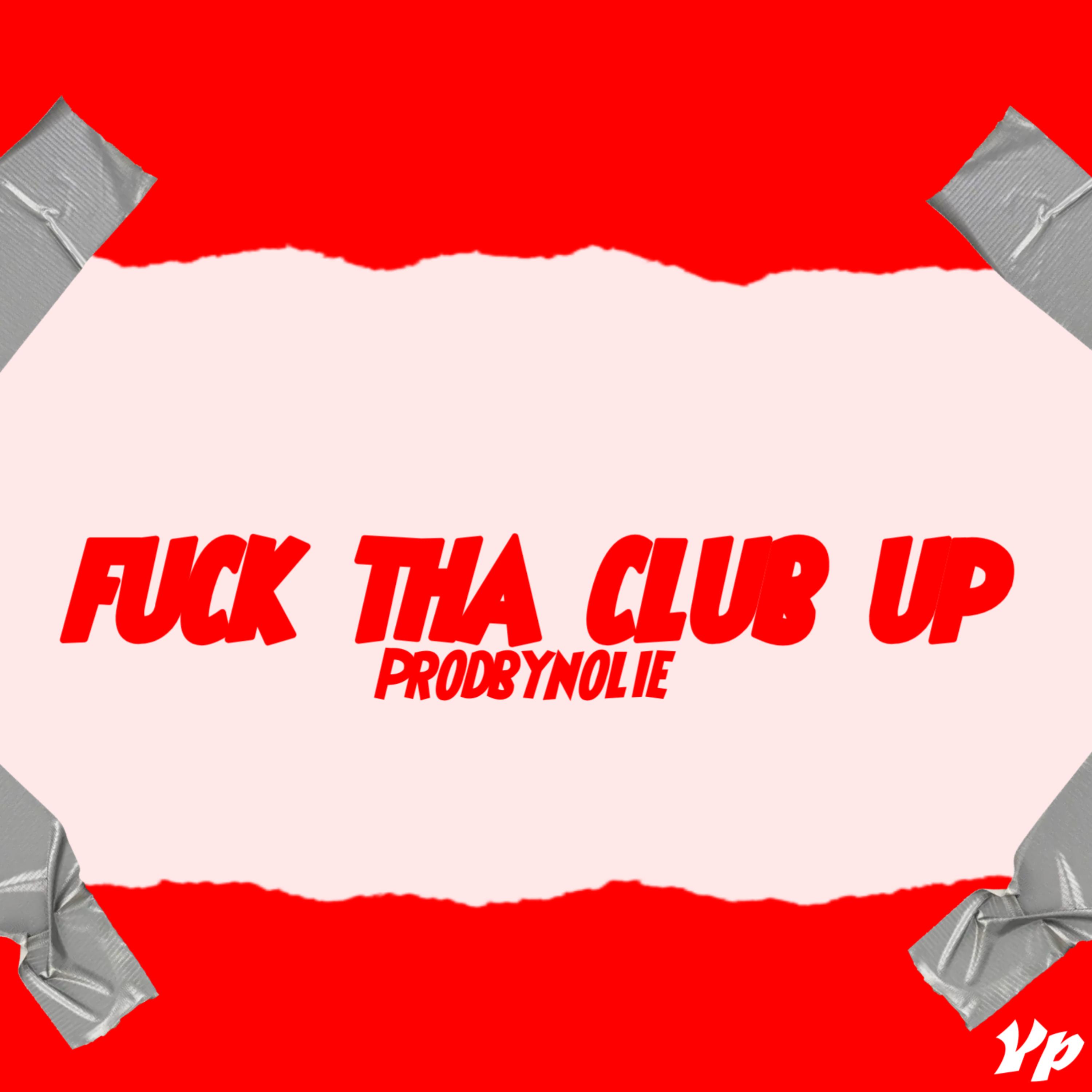 Fuck Tha Club Up artwork