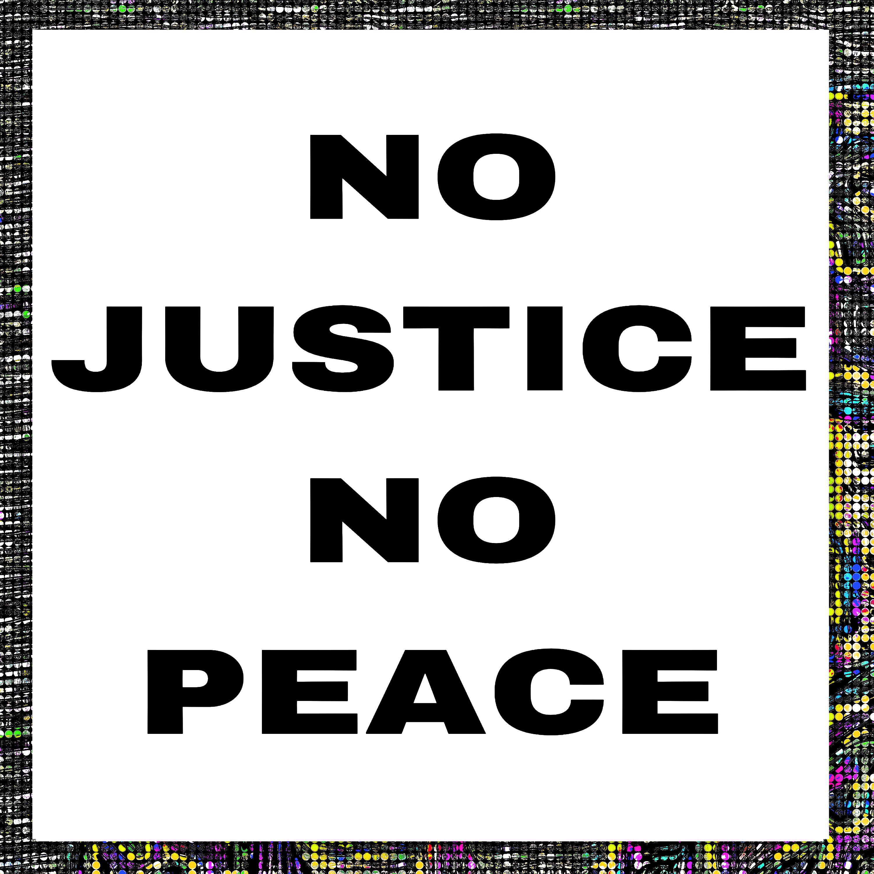 NO JUSTICE NO PEACE artwork