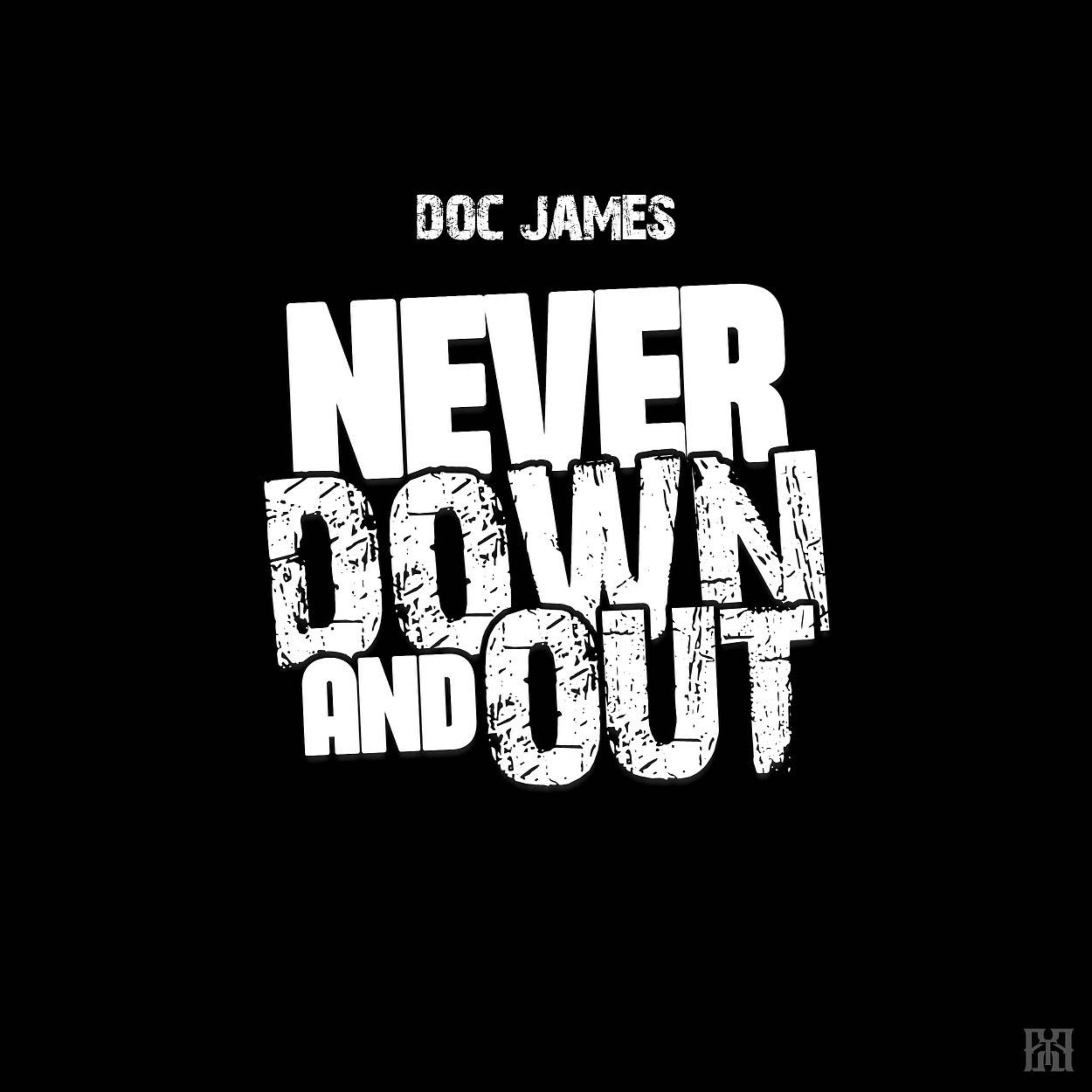Never Down And Out by Doc James cover art