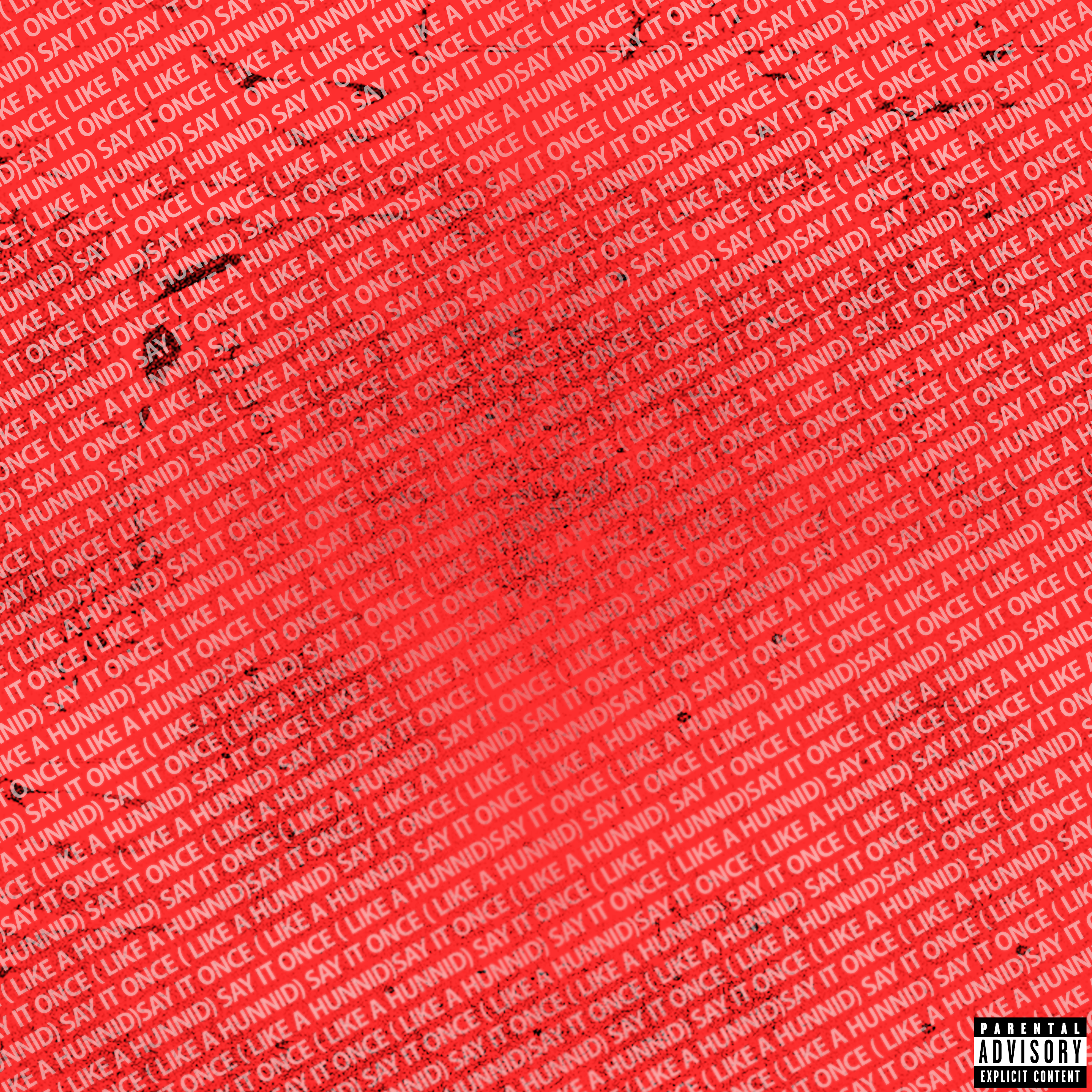 Say IT Once (Like A Hunnid) artwork