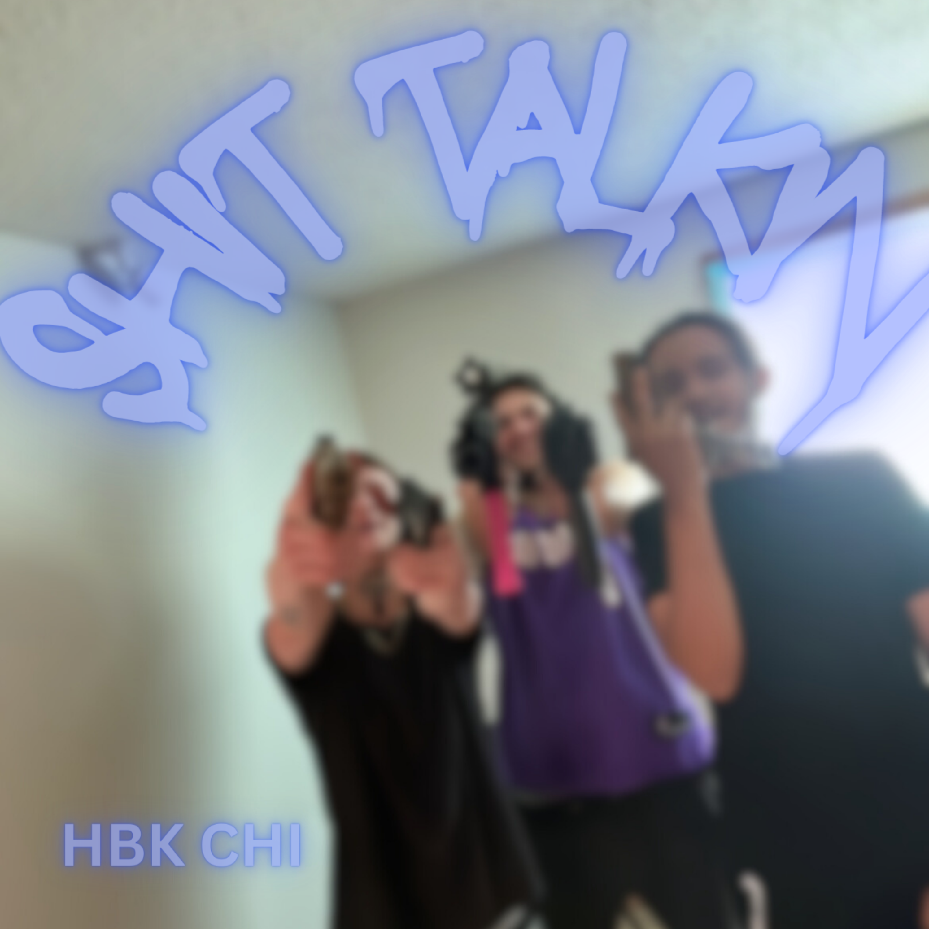 Shit Talkin by HBK CHI cover art