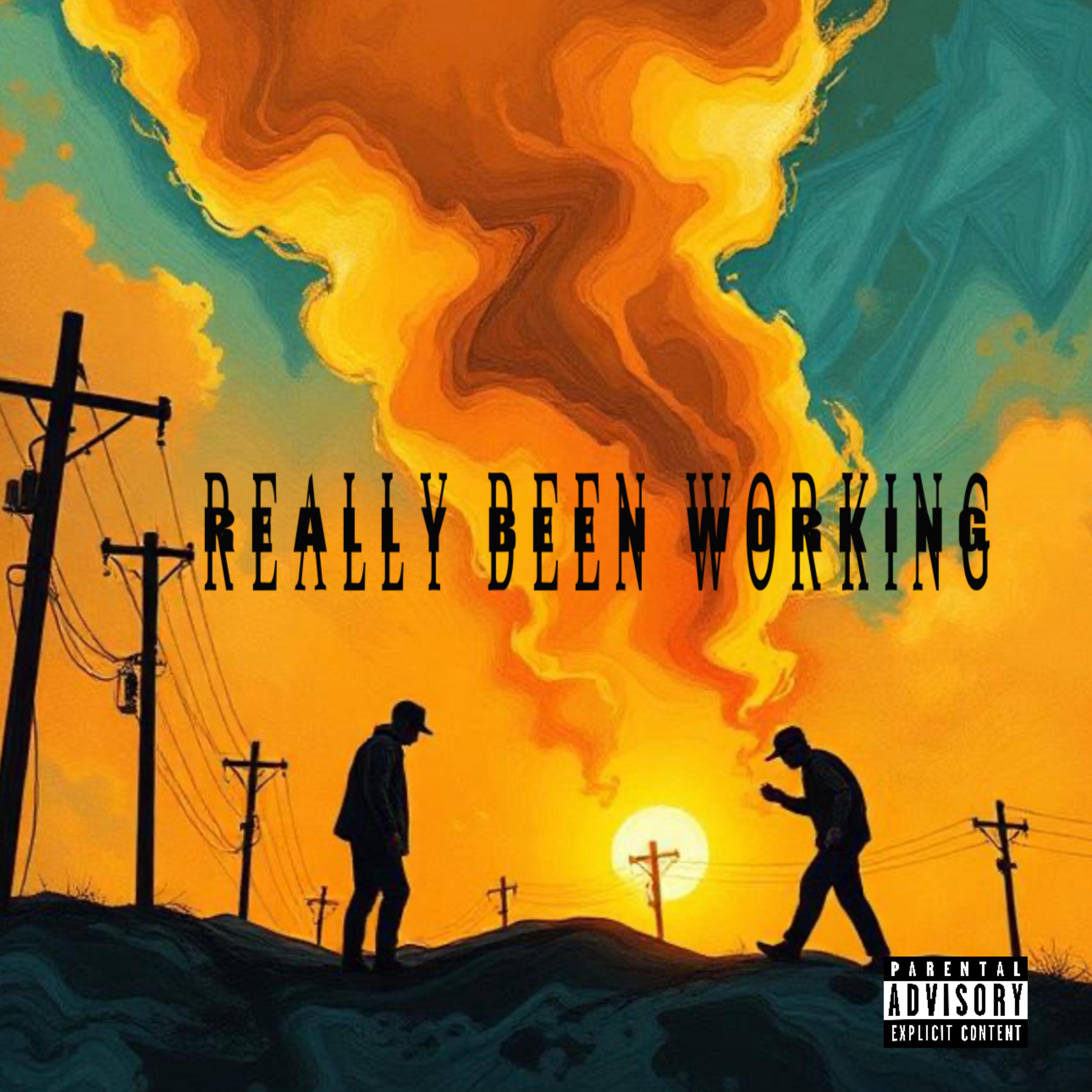 REALLY BEEN WORKING artwork
