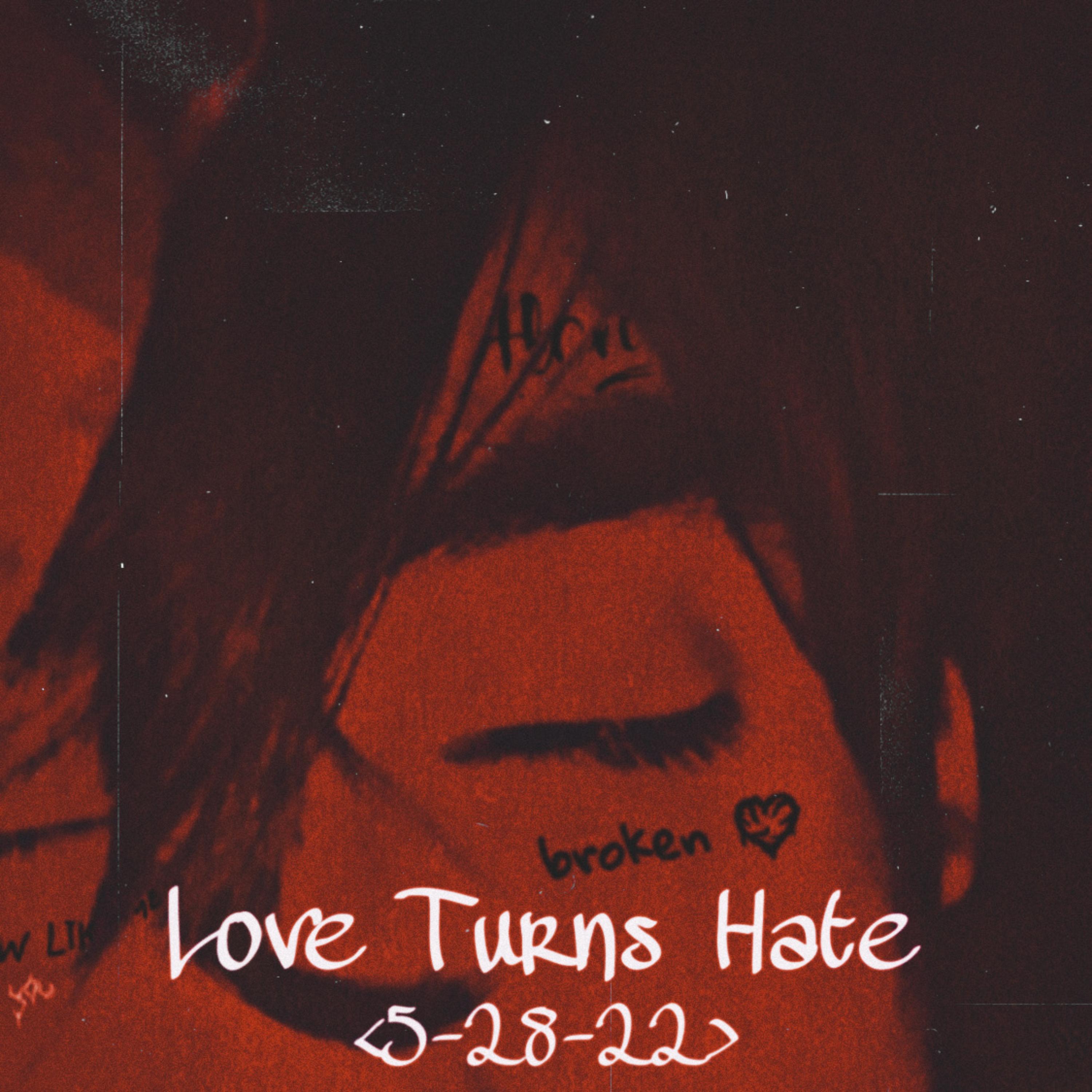 Love Turns Hate (5-28-22) artwork