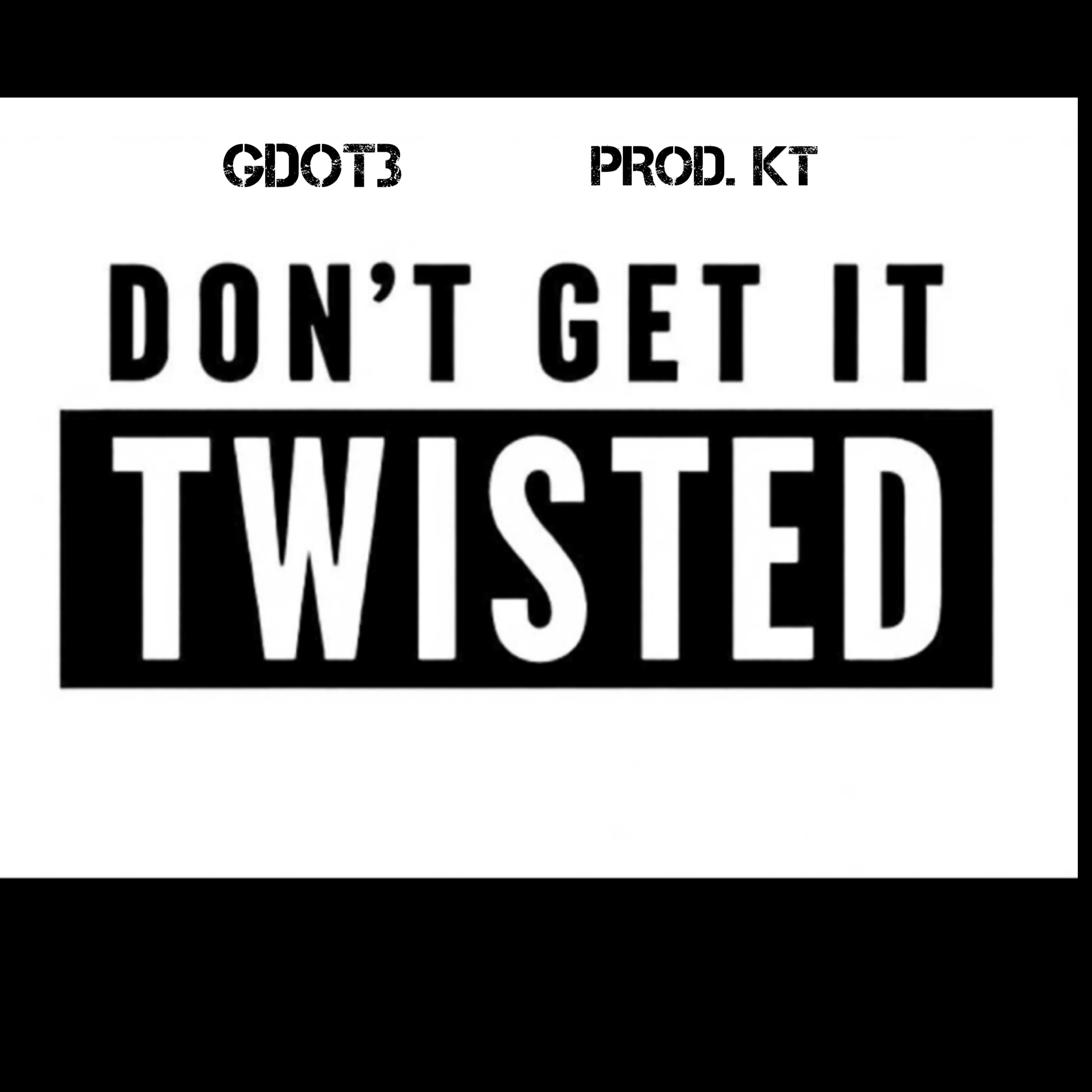 Don’t Get It Twisted by Gdot3 cover art