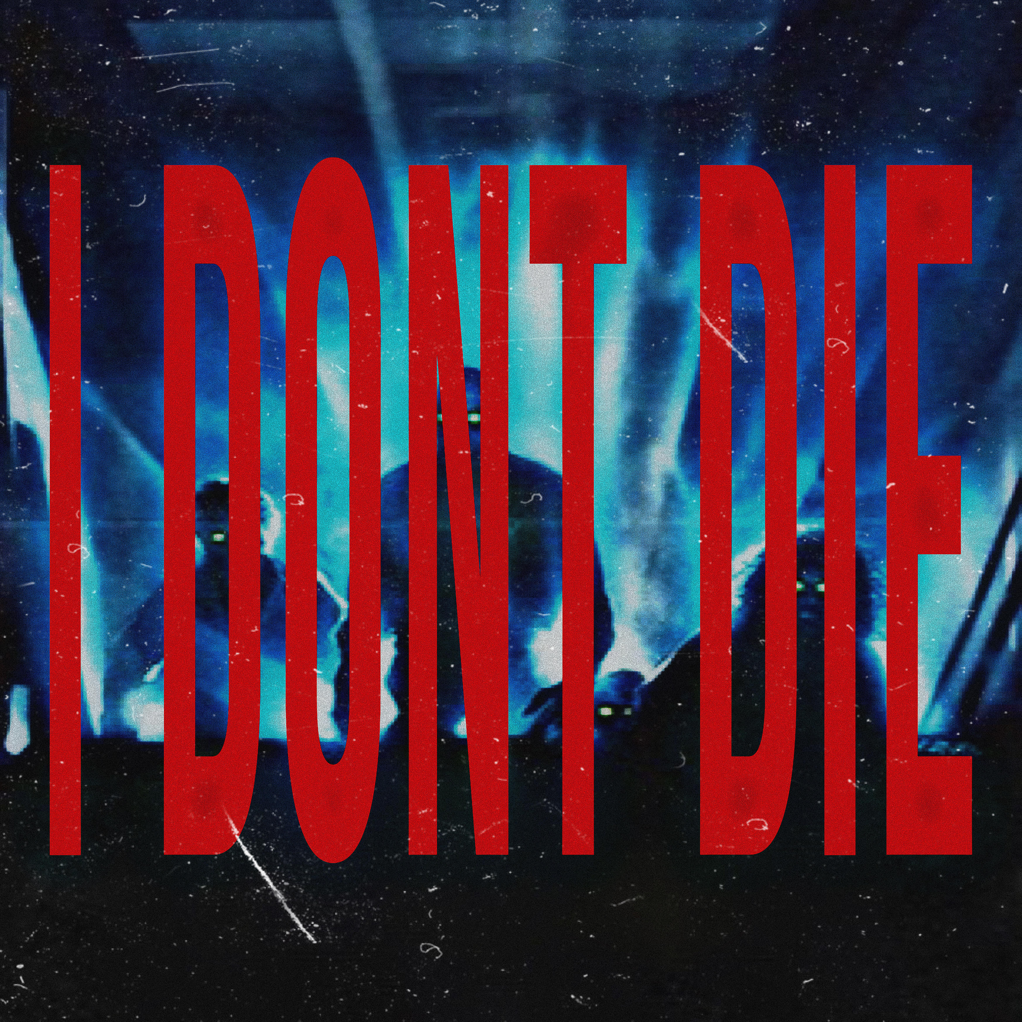 I DONT DIE artwork