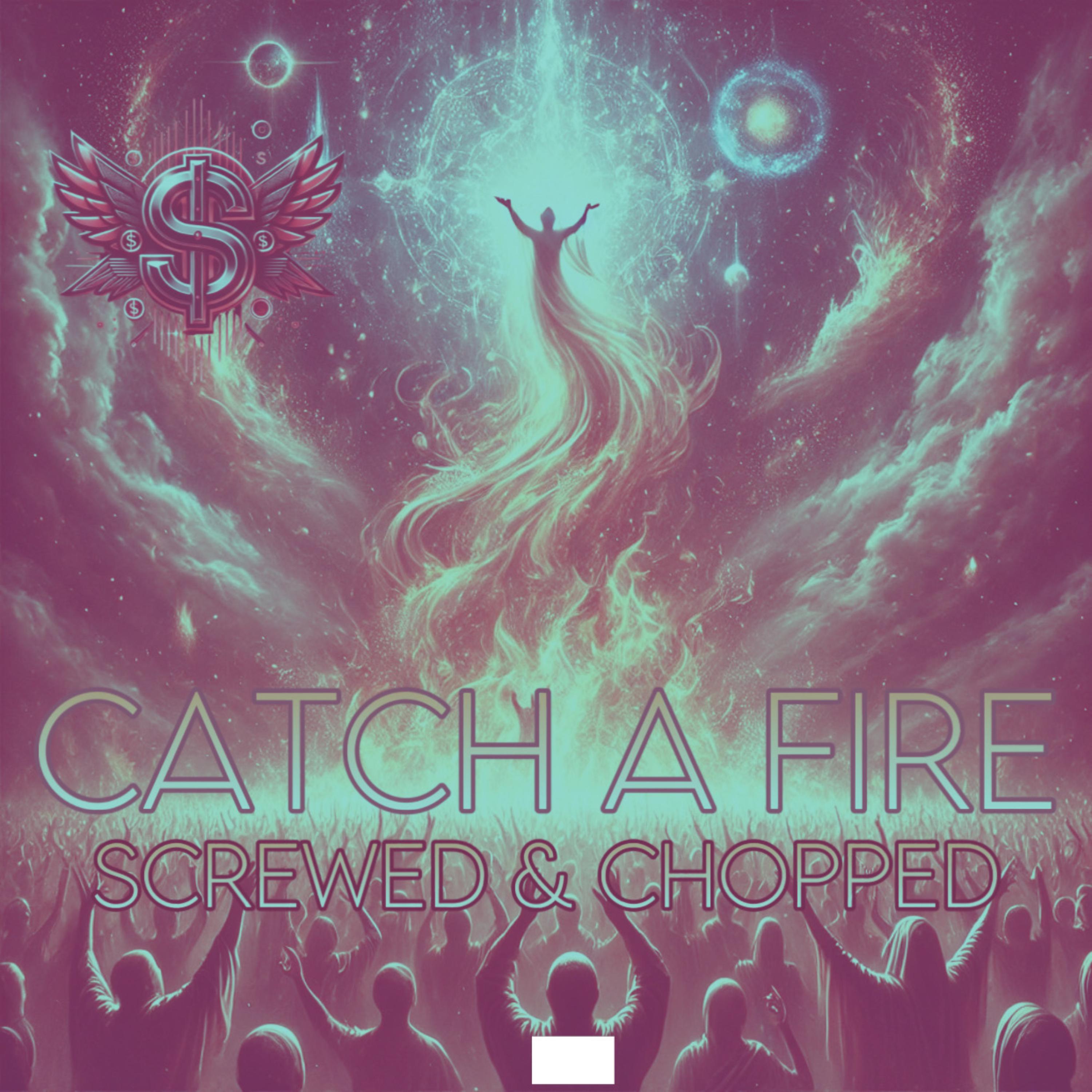 Catch A Fire (Screwed & Chopped) artwork