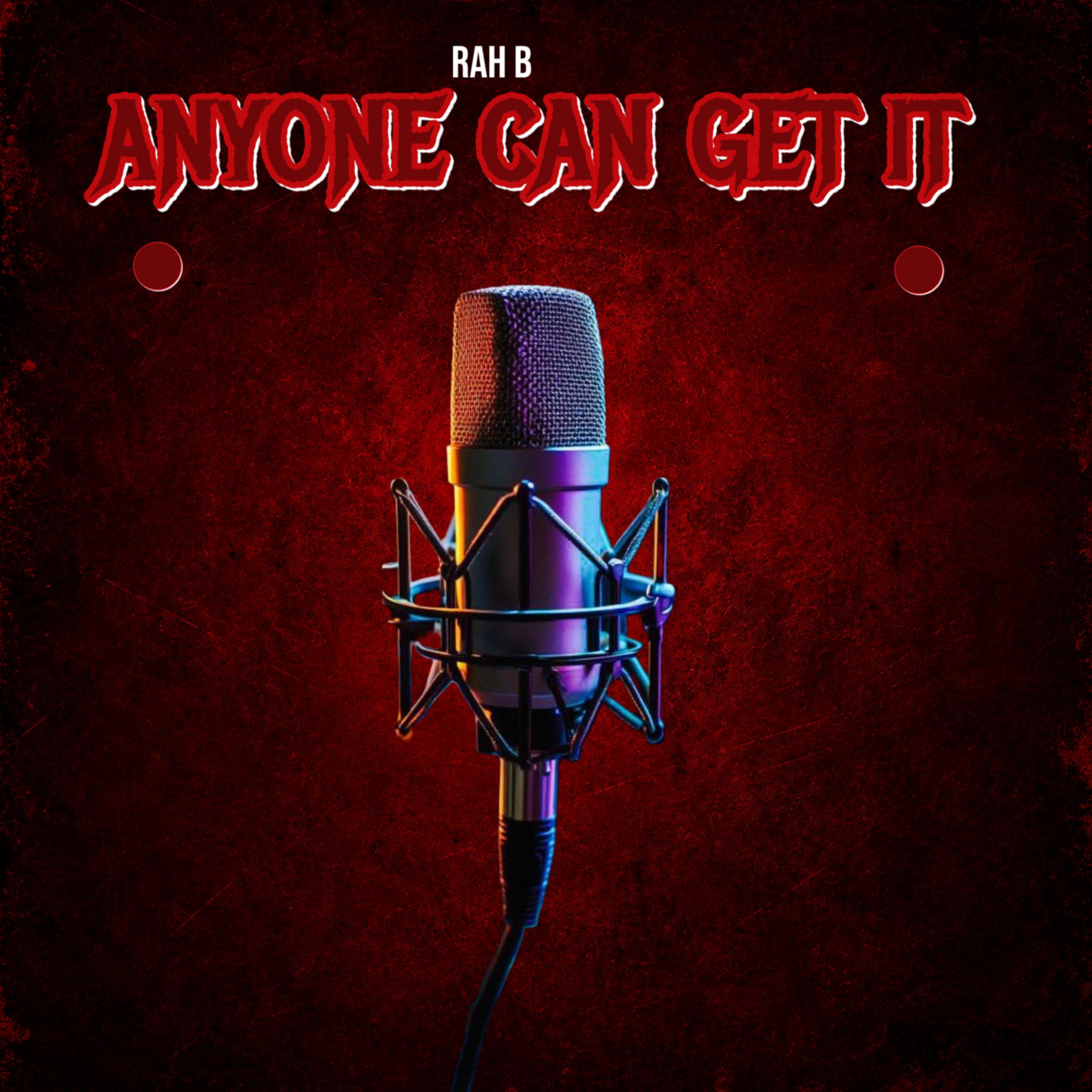 ANYONE CAN GET IT by Rah B cover art