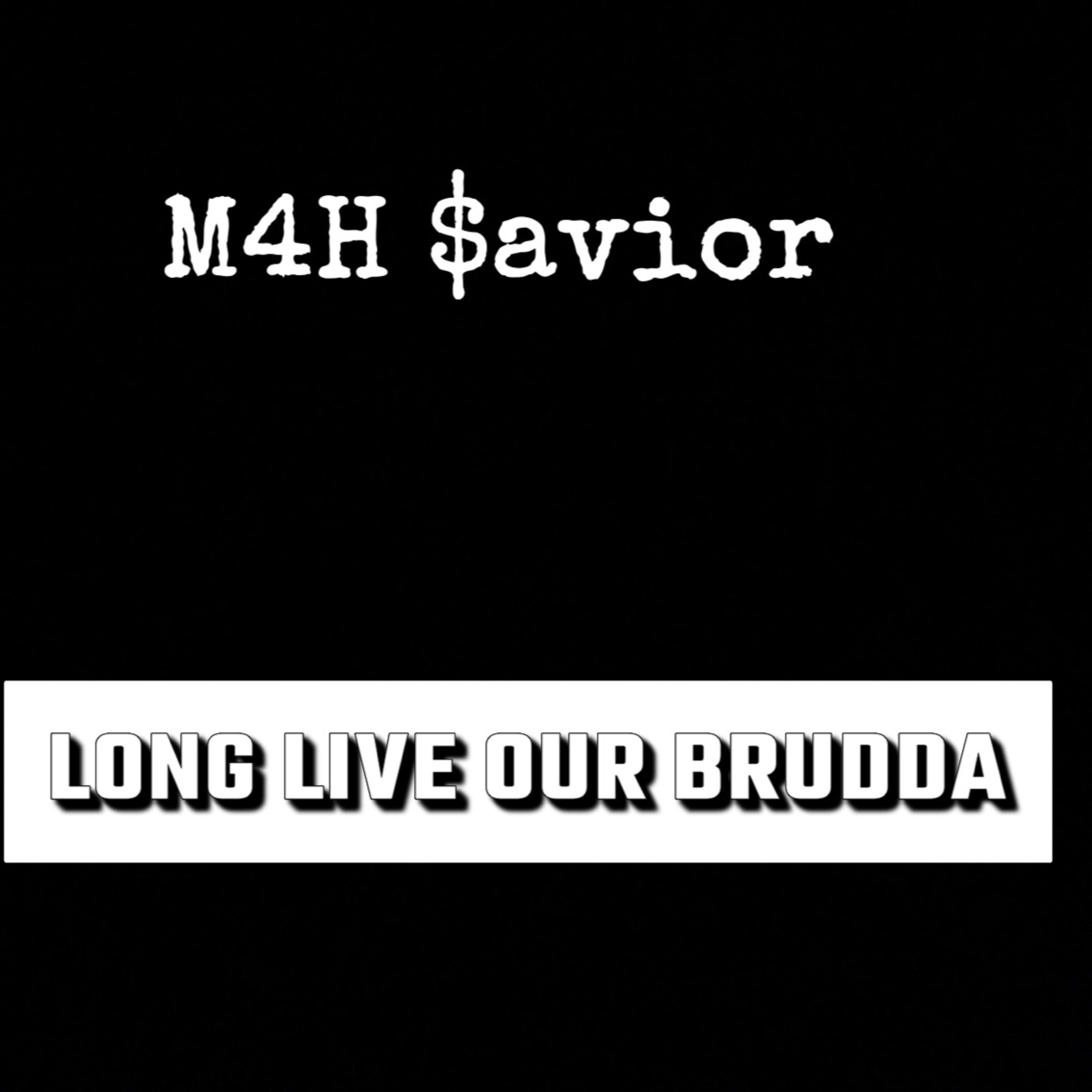 LONG LIVE OUR BRUDDA by M4H $avior cover art