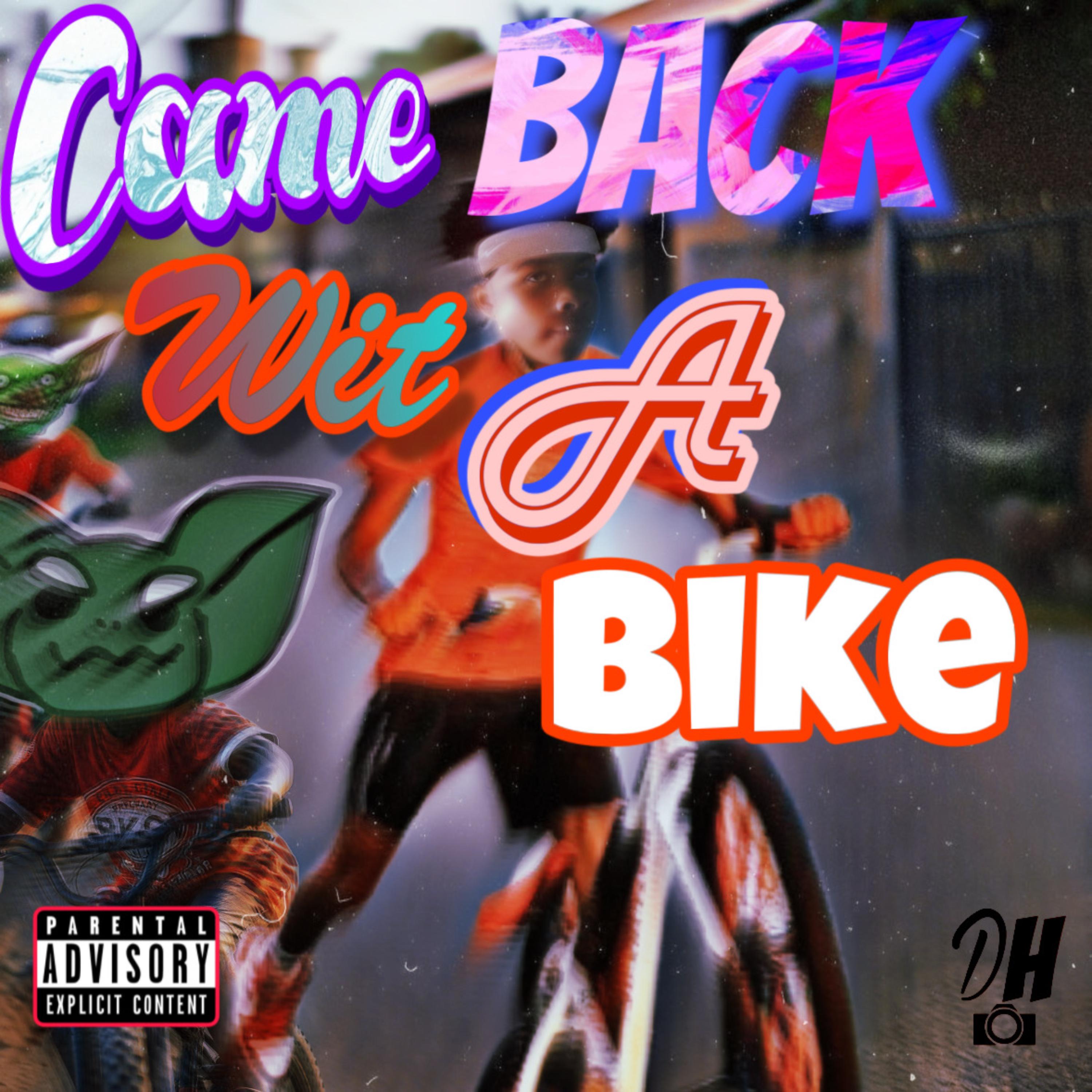 Came Back Wit A Bike artwork