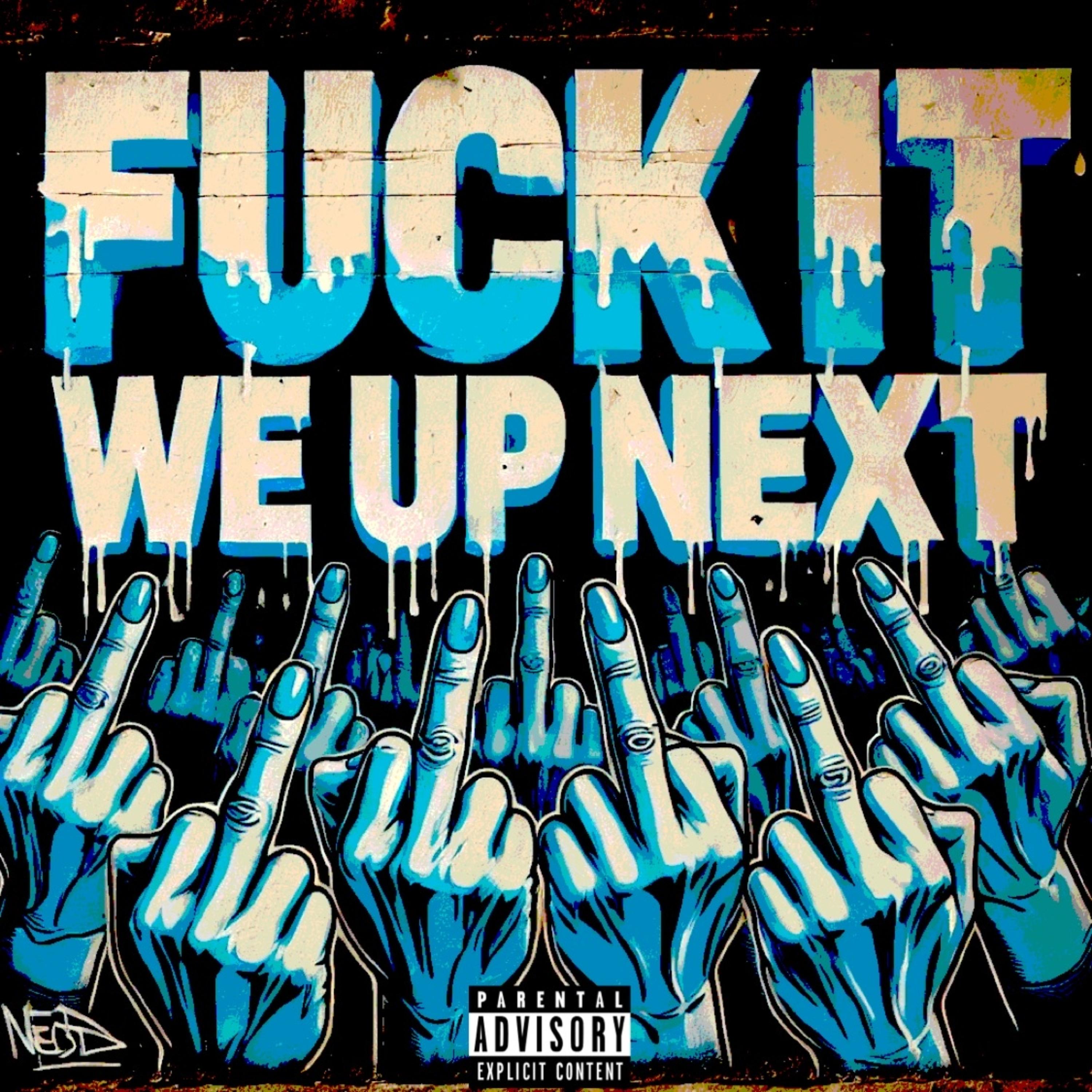 Fuck It, We Up Next by Izzy2x cover art