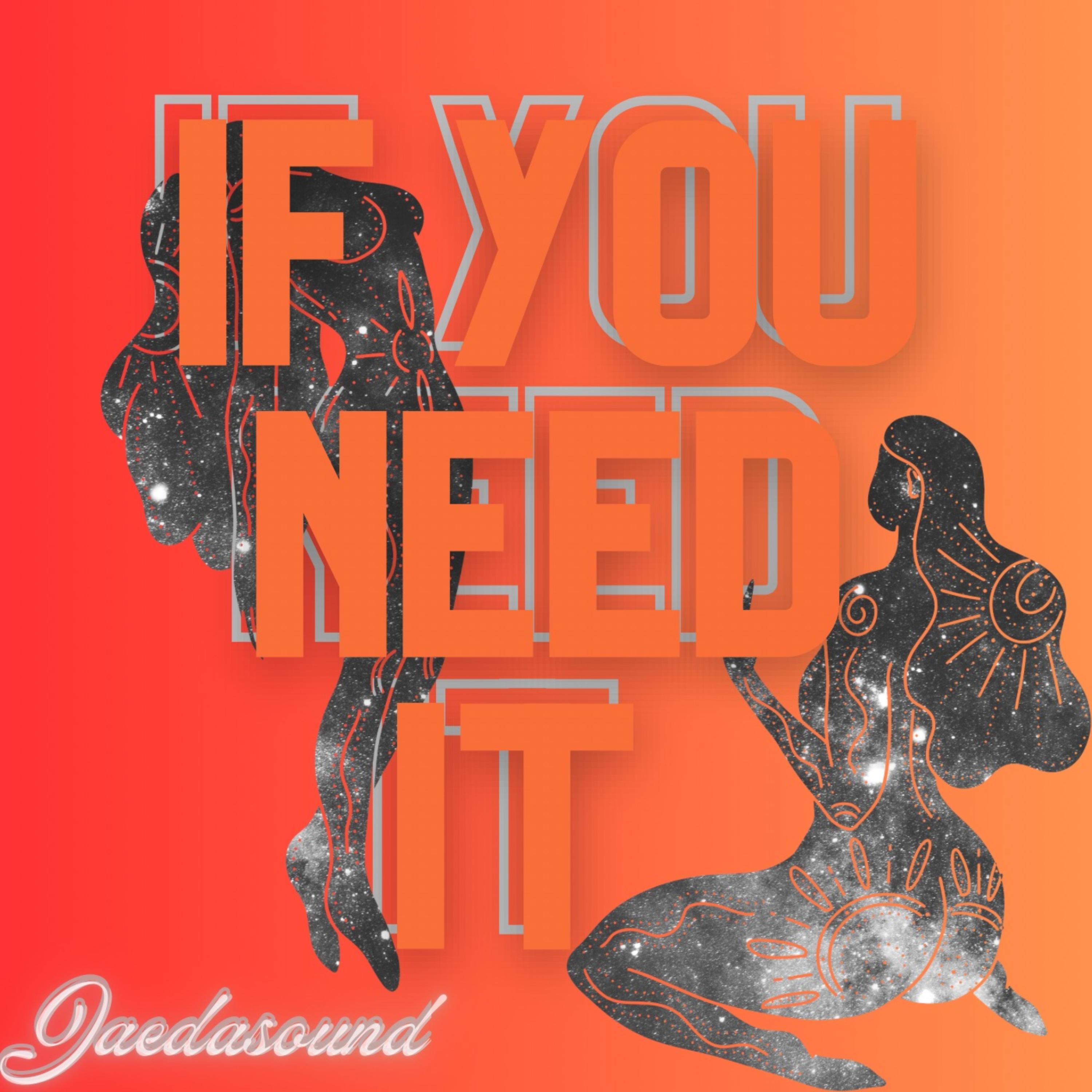 If You Need It by Jaedasound cover art