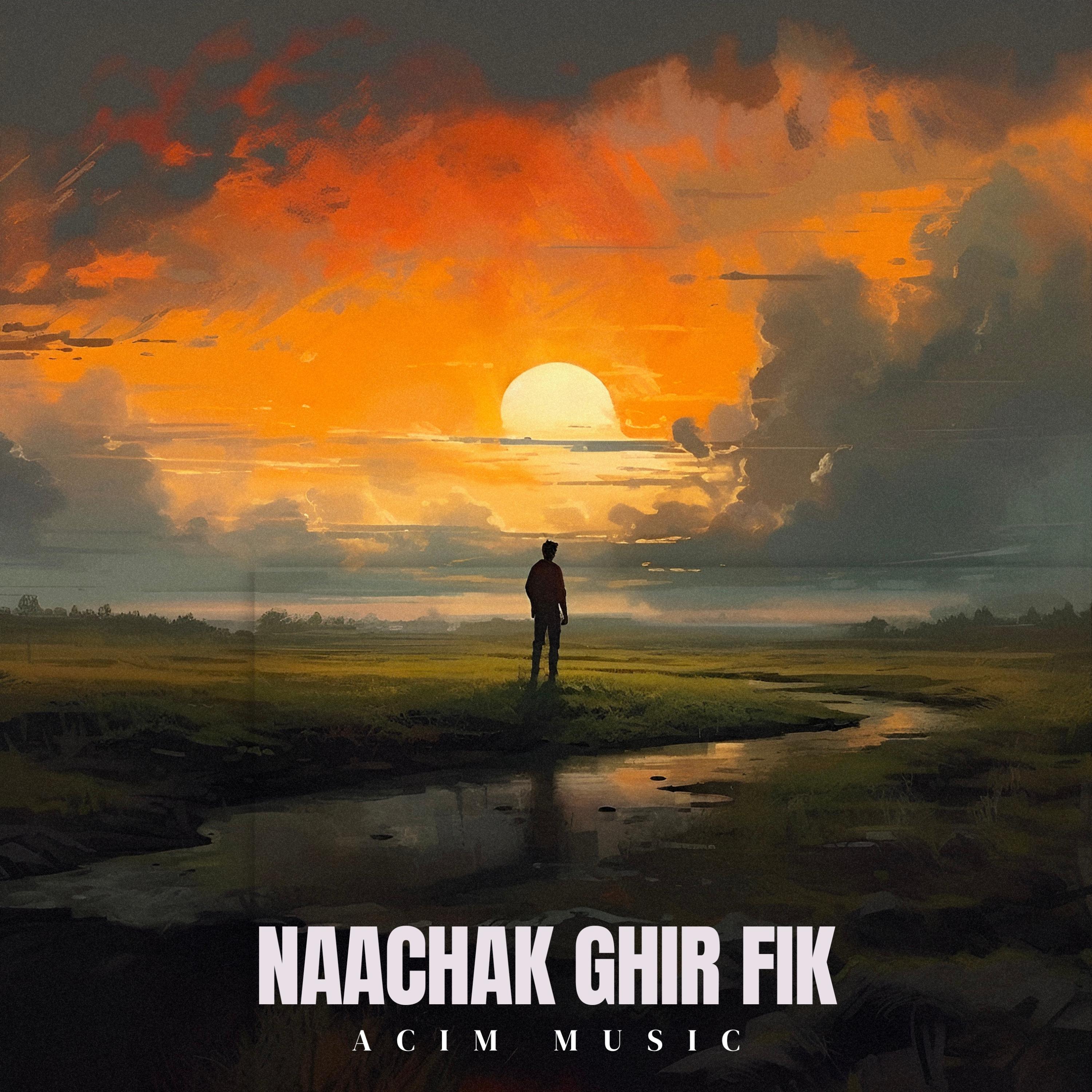 Naachak Ghir Fik by Acim Music cover art
