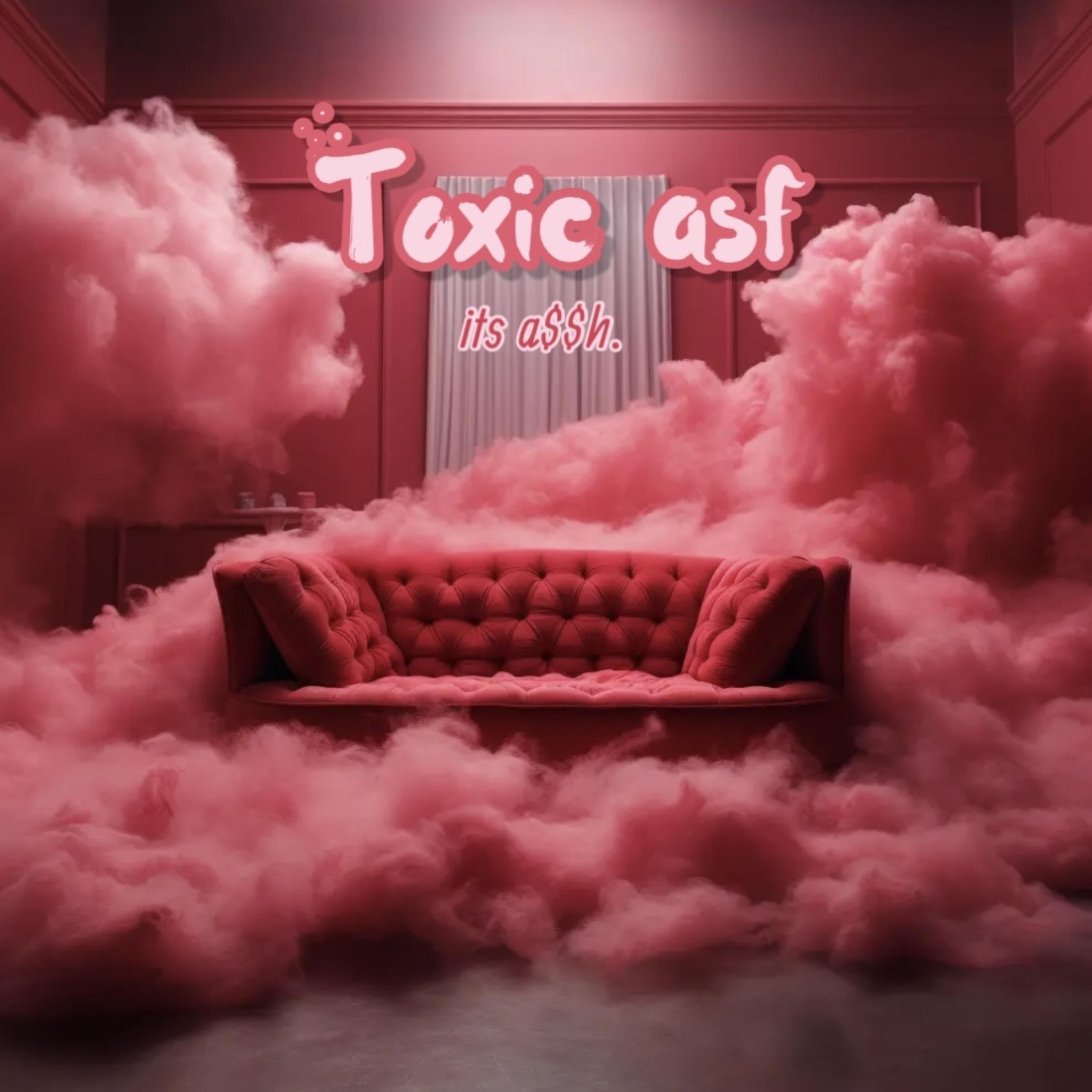 Toxic asf artwork