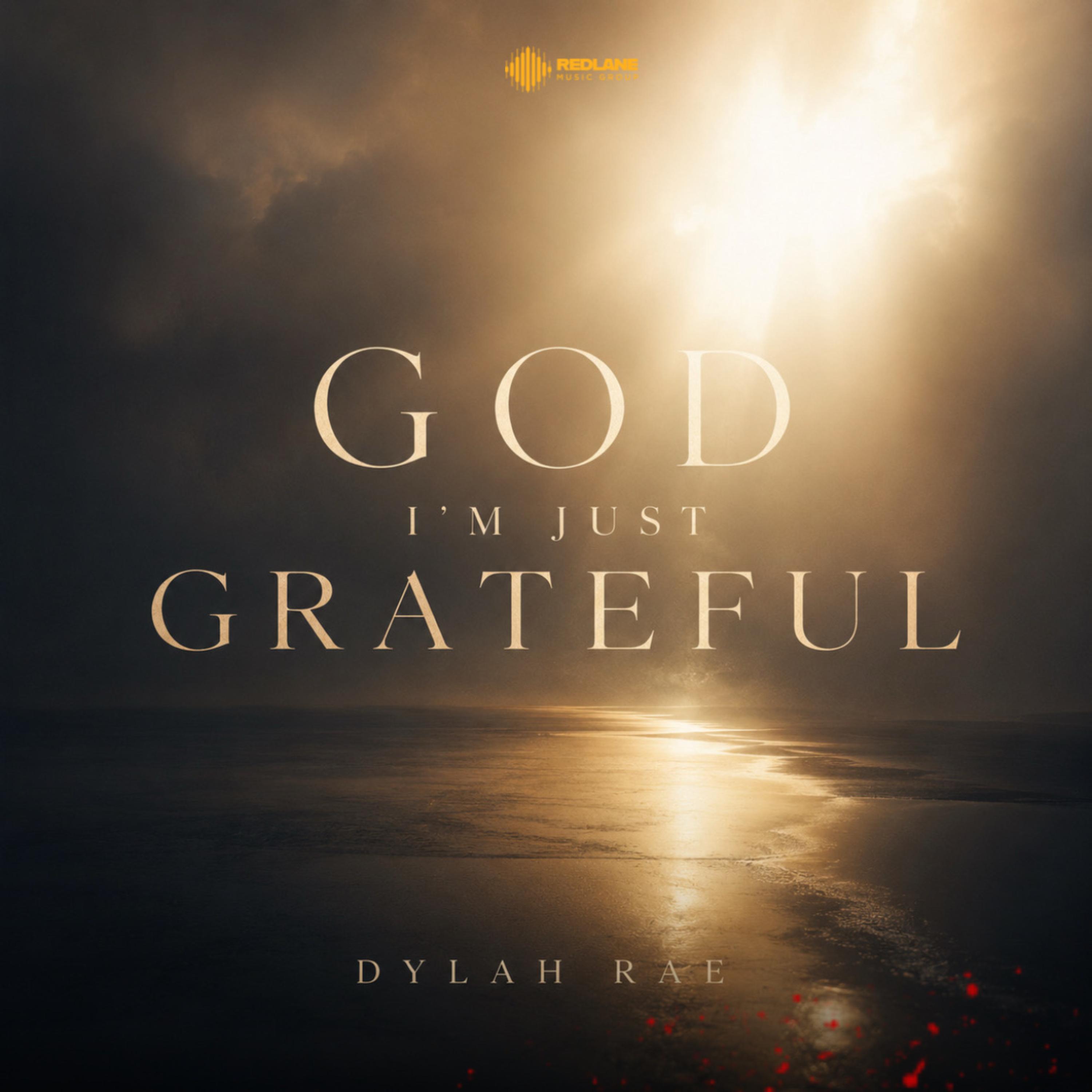 God I’m Just Grateful by Dylah Rae cover art