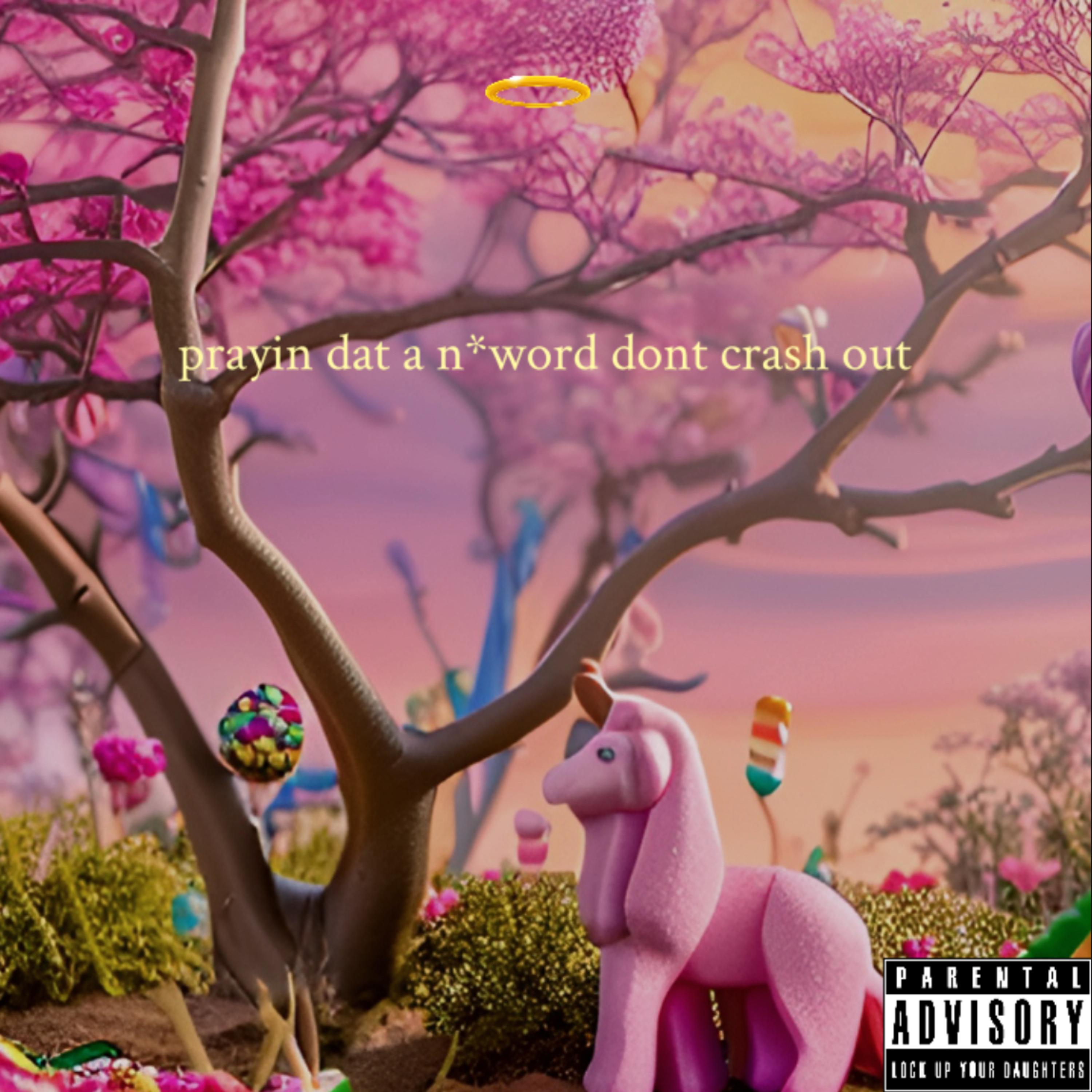 prayin dat a n*word don’t crash out artwork