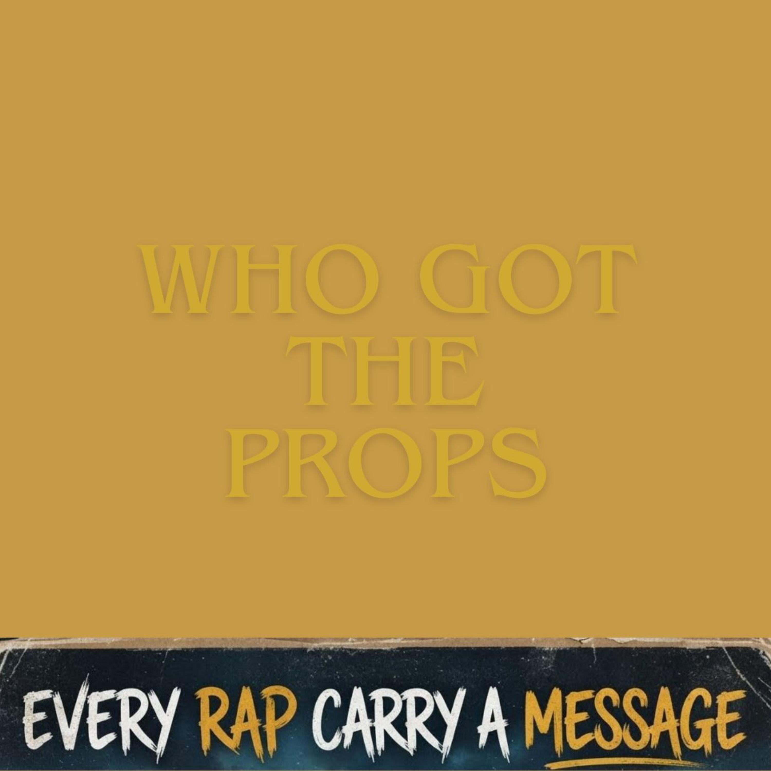 Who Got The Props,Every Rap Carry A Messages by Mac Ruth cover art