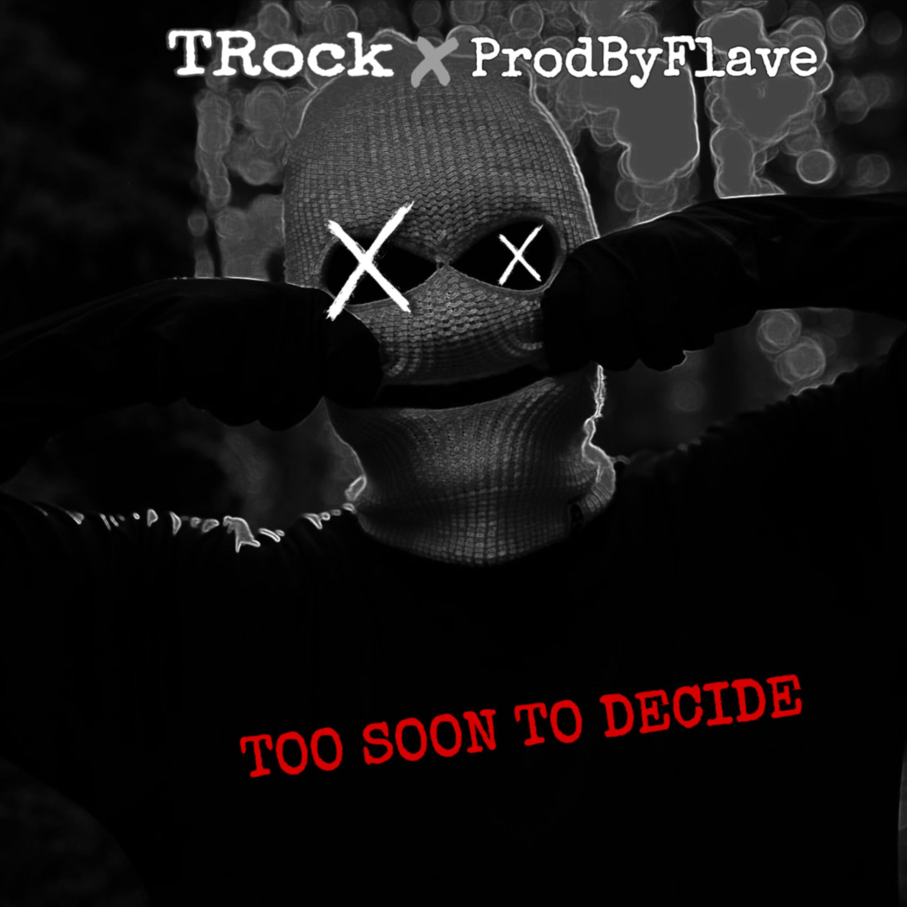Too Soon To Decide artwork