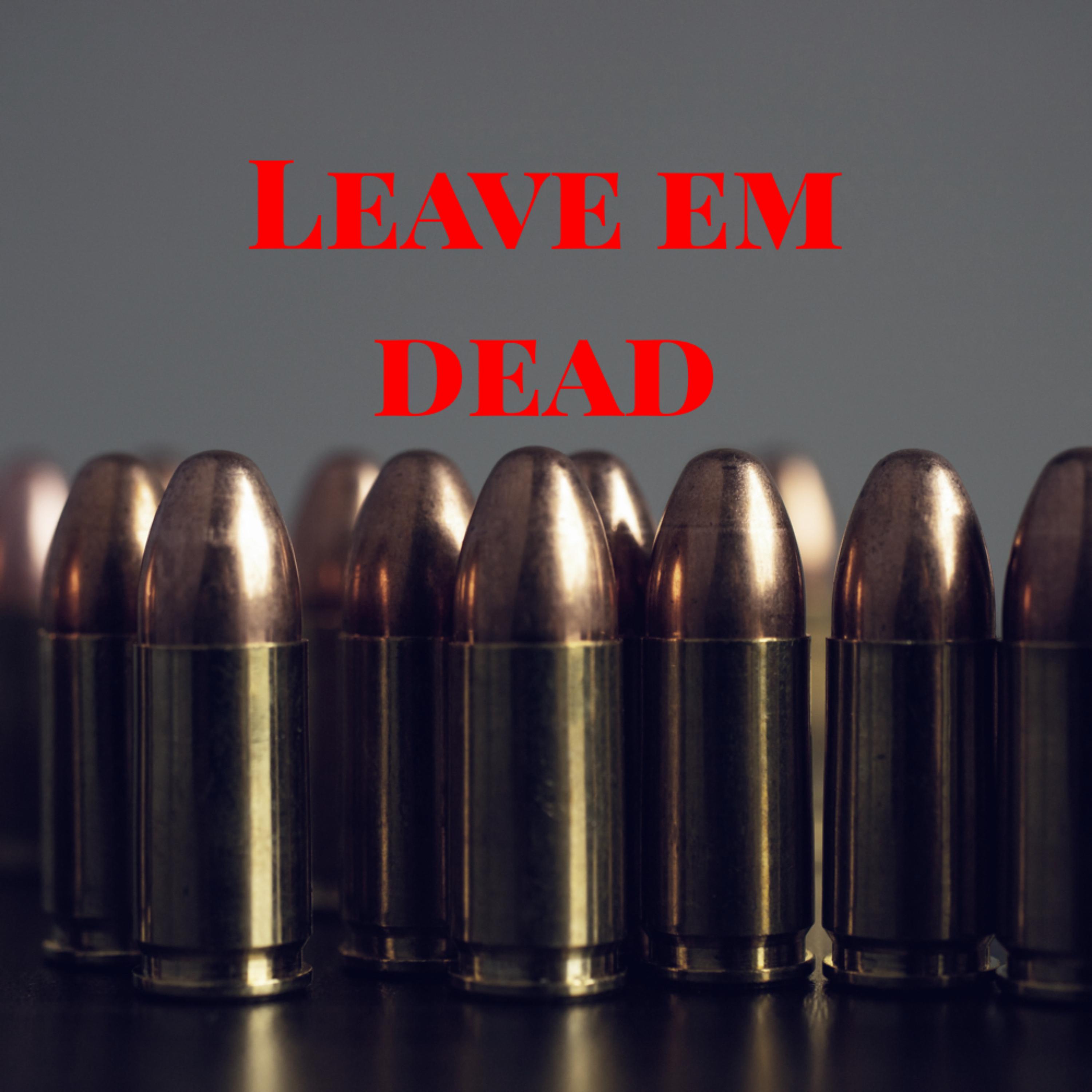 Leave Em Dead artwork