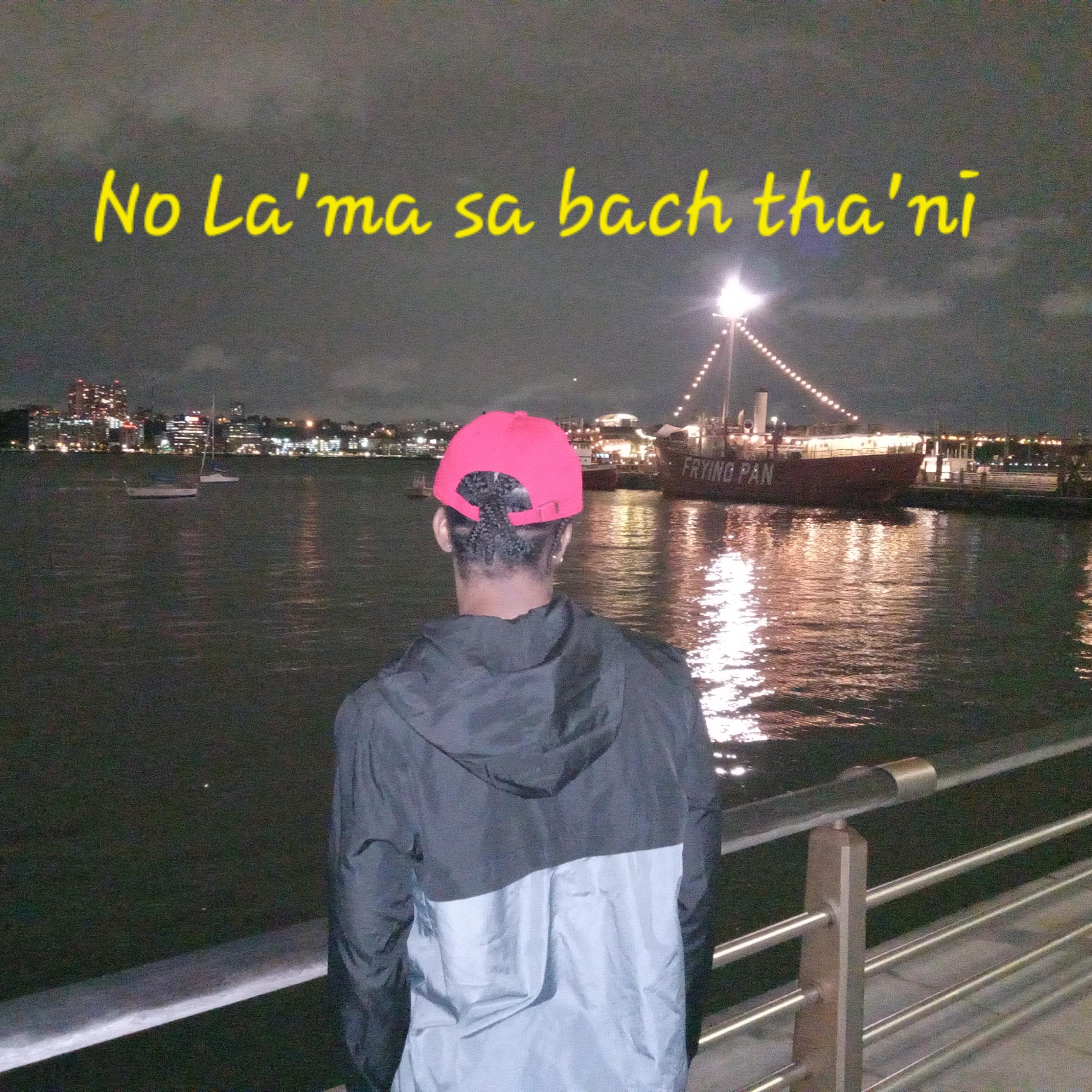 No La'ma Sa Bach Tha'ni artwork