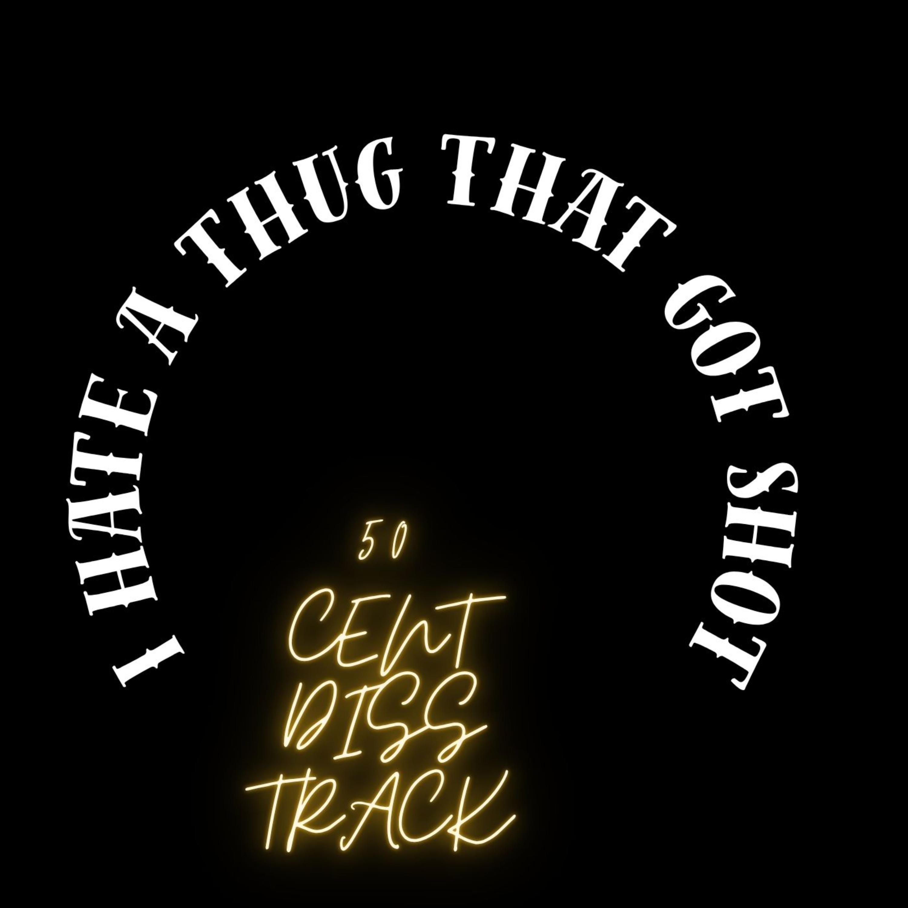 I Hate A Thug That Got Shot (50 Cent Diss Track) by Mac Ruth cover art