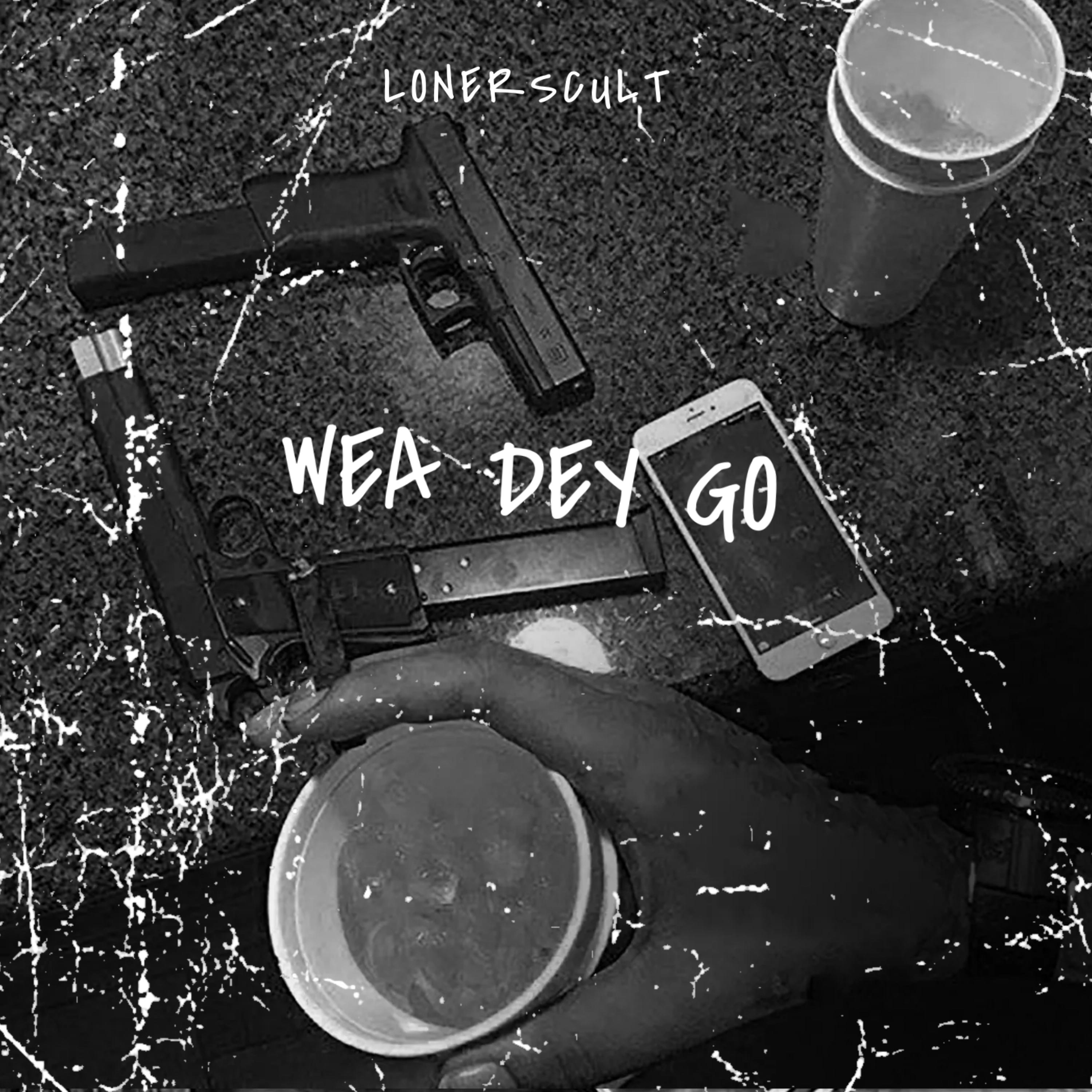 Wea Dey Go artwork