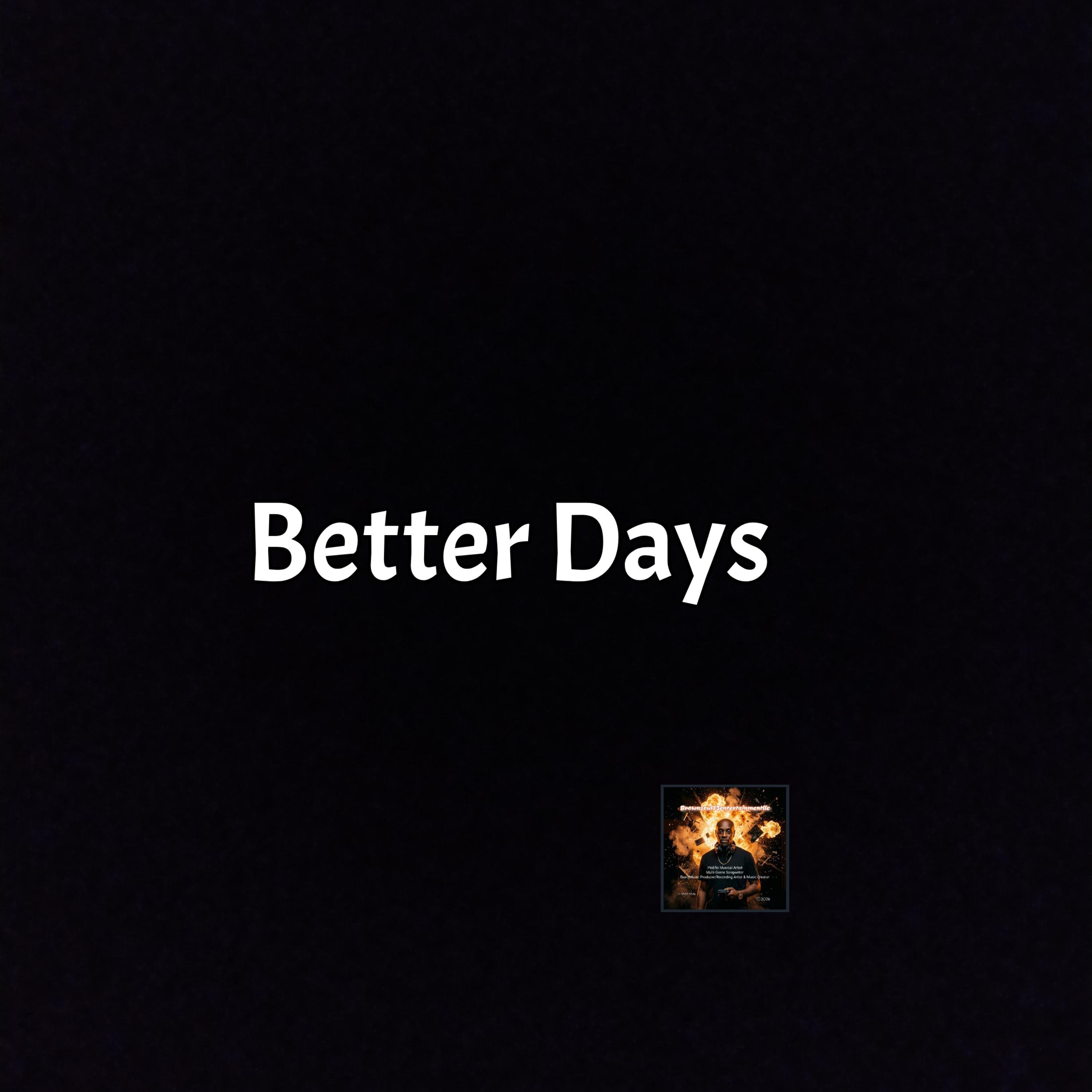 Better Days by Brownsoul73 cover art