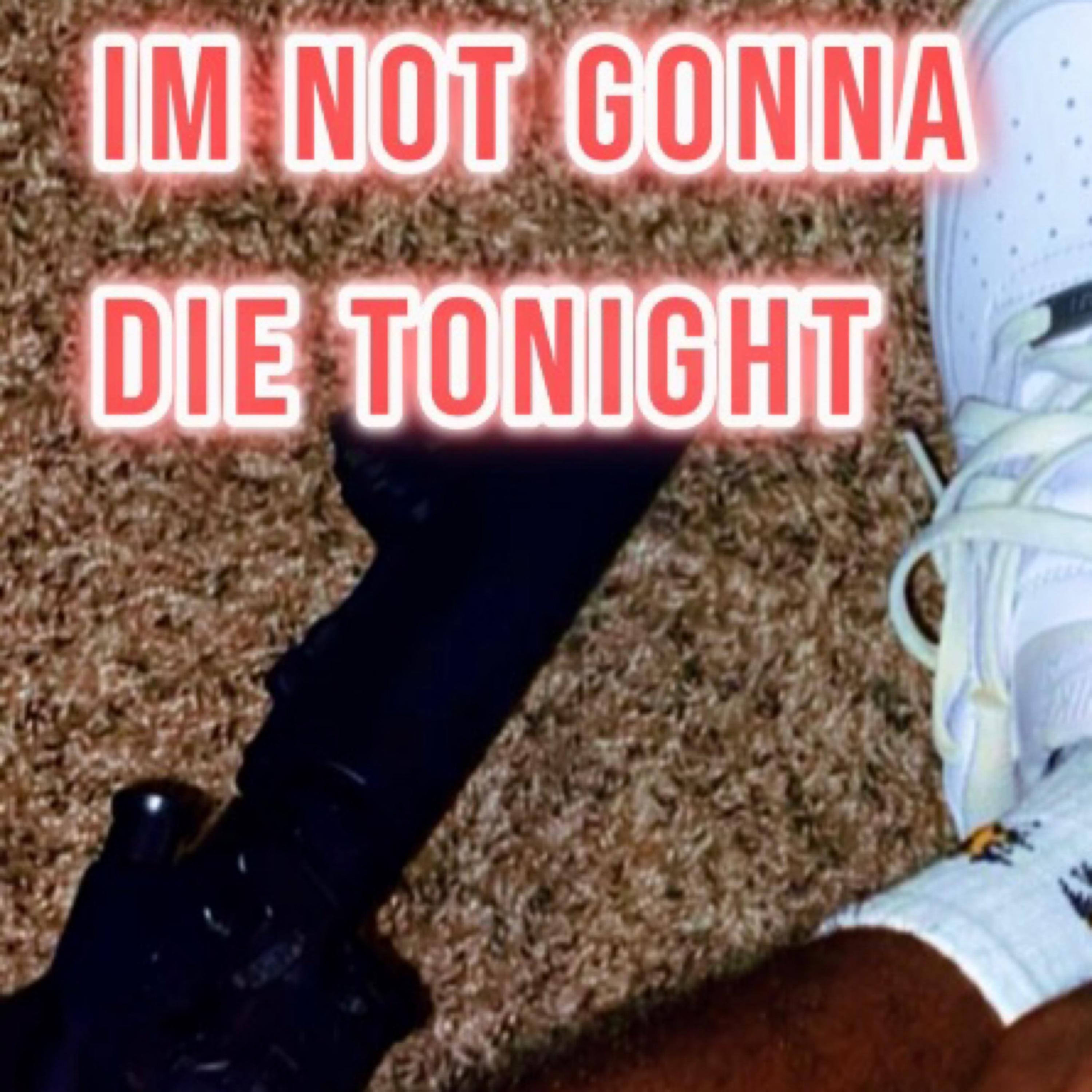 I’m Not Gonna Die Tonight artwork
