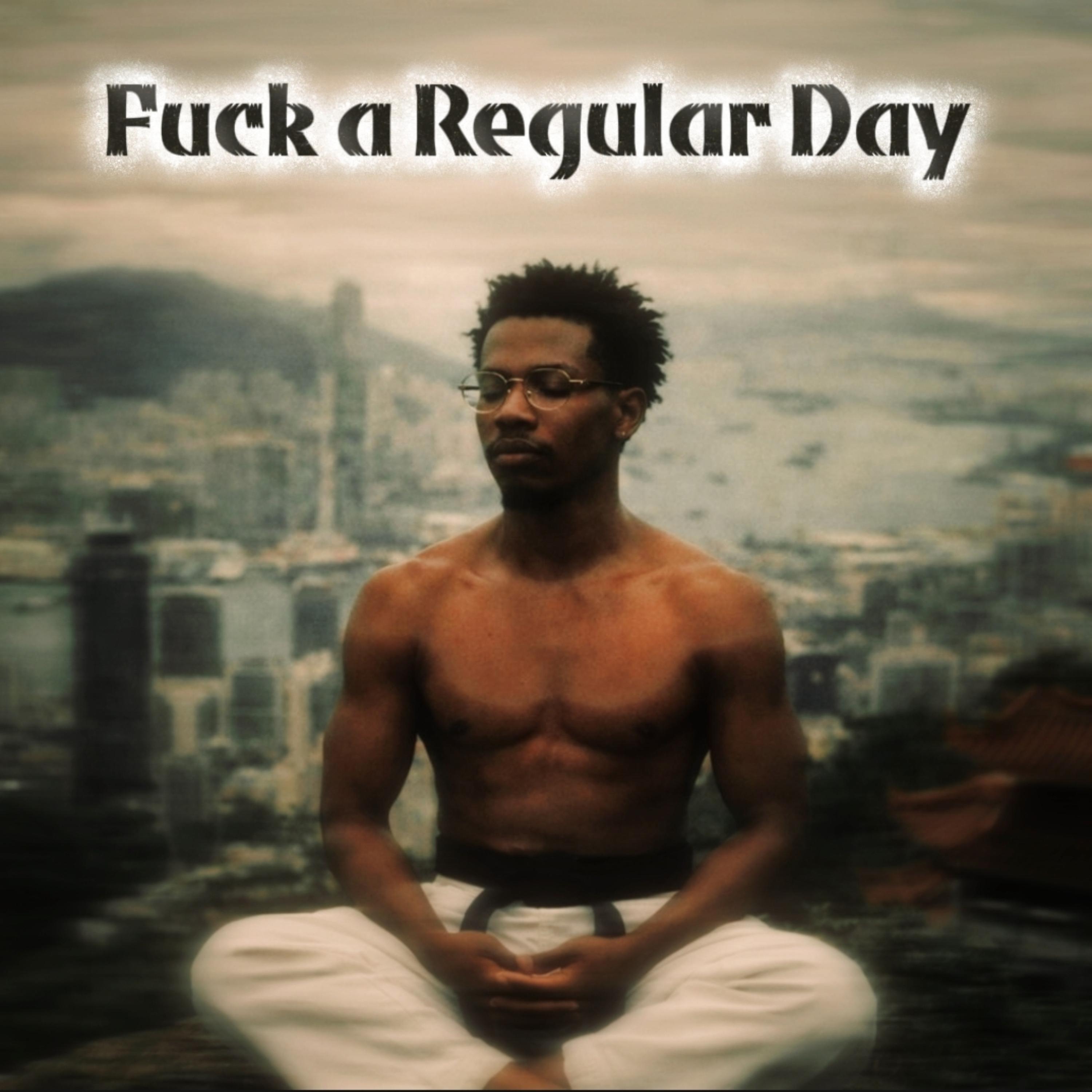 Fuck a Regular Day artwork
