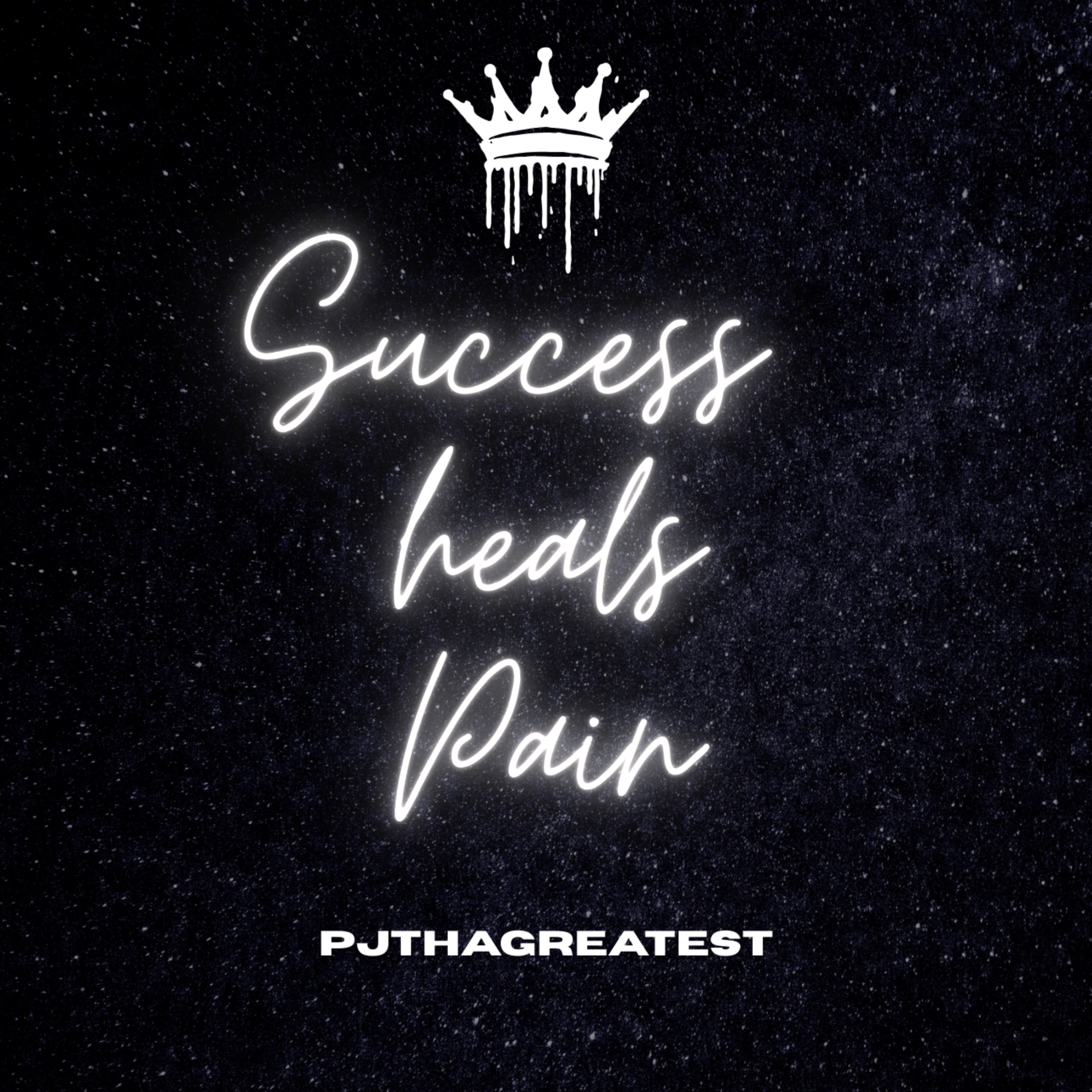 Success Heals Pain by PJ Playa
