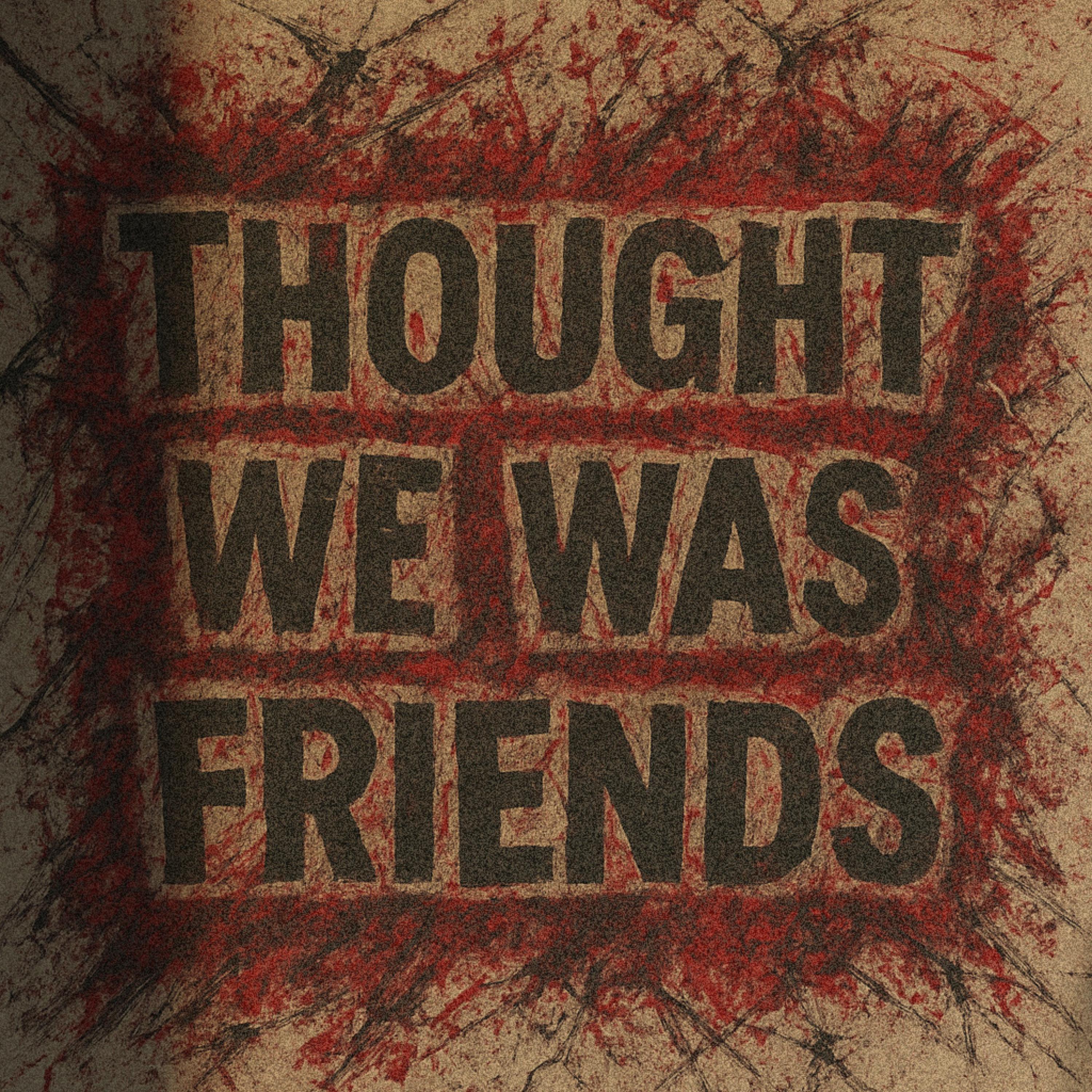THOUGHT WE WAS FRIENDS artwork
