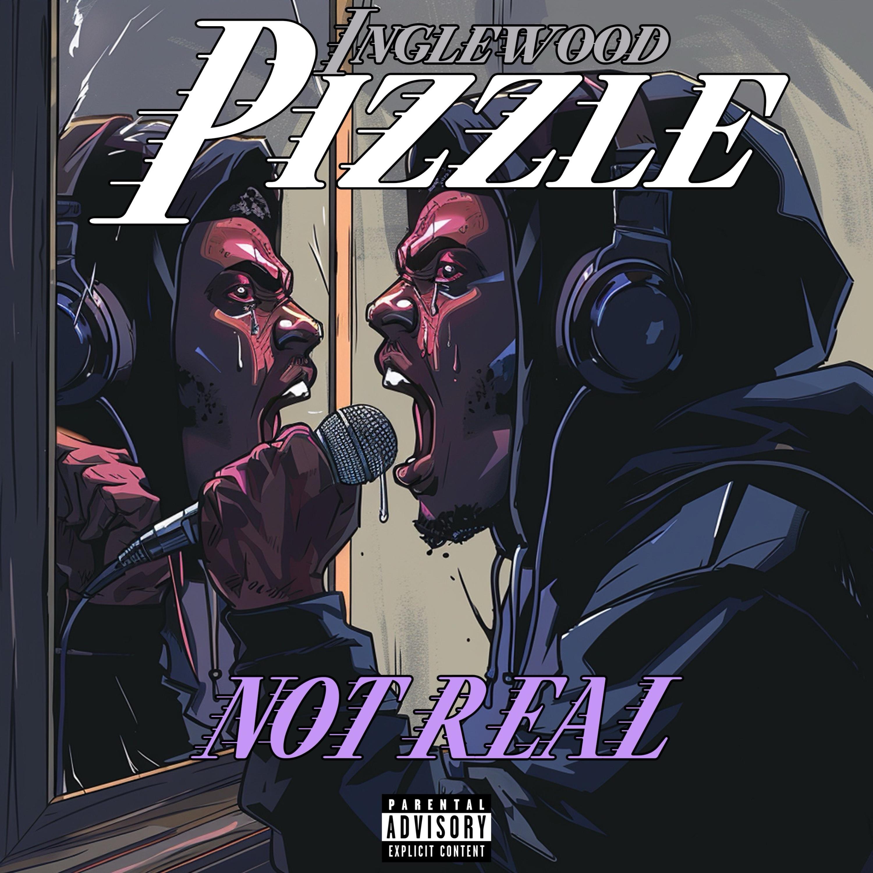 Not Real by Inglewood Pizzle