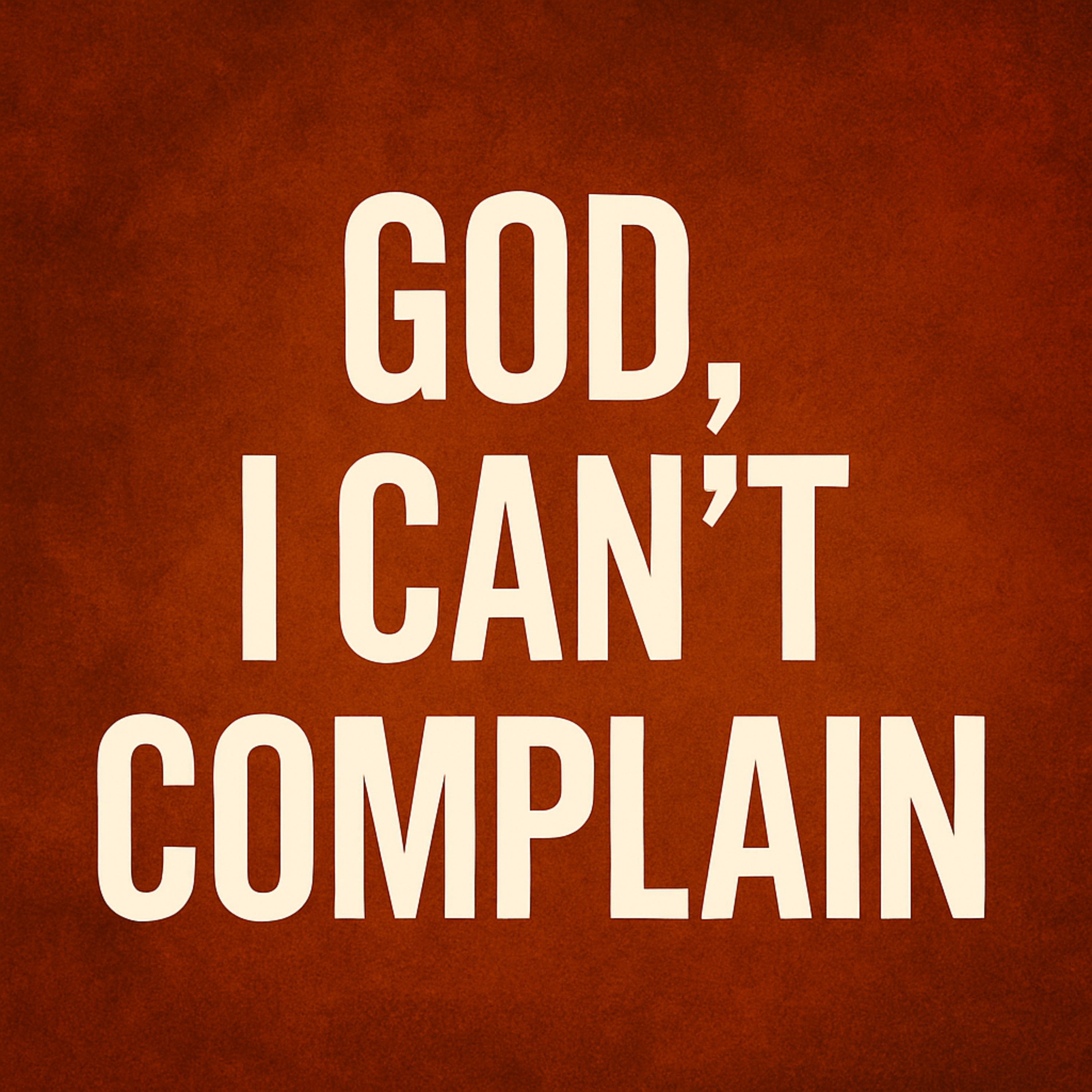 GOD, I CAN'T COMPLAIN artwork