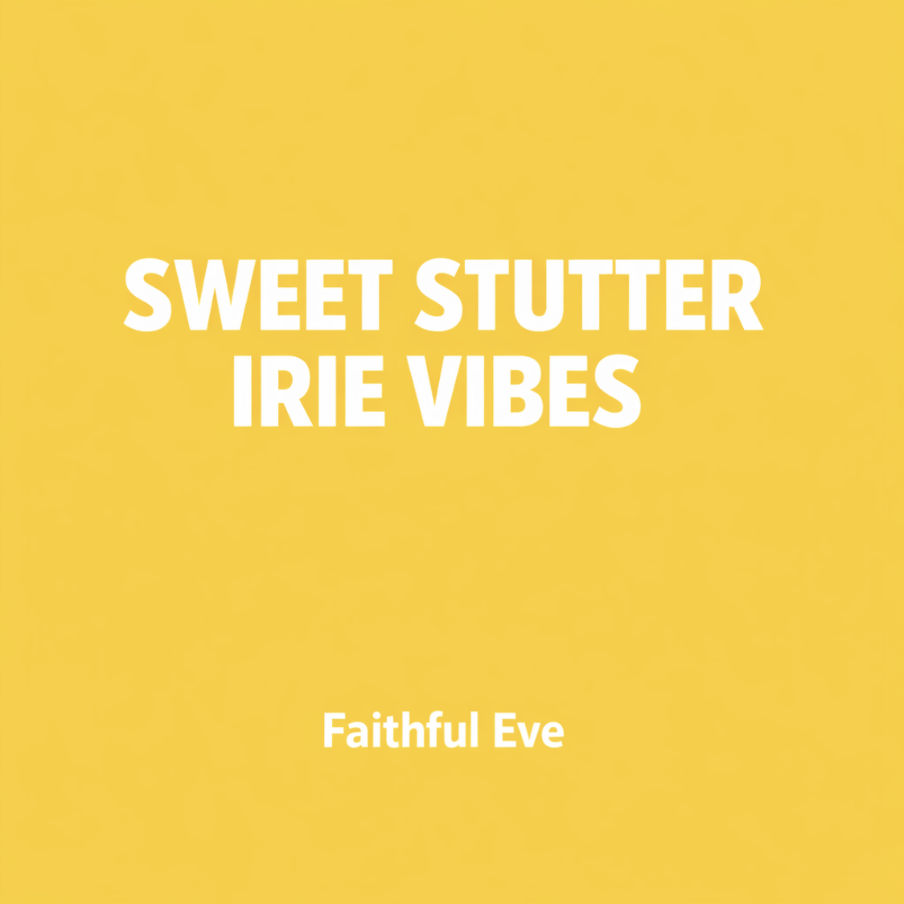 Sweet Stutter (Irie Vibes artwork