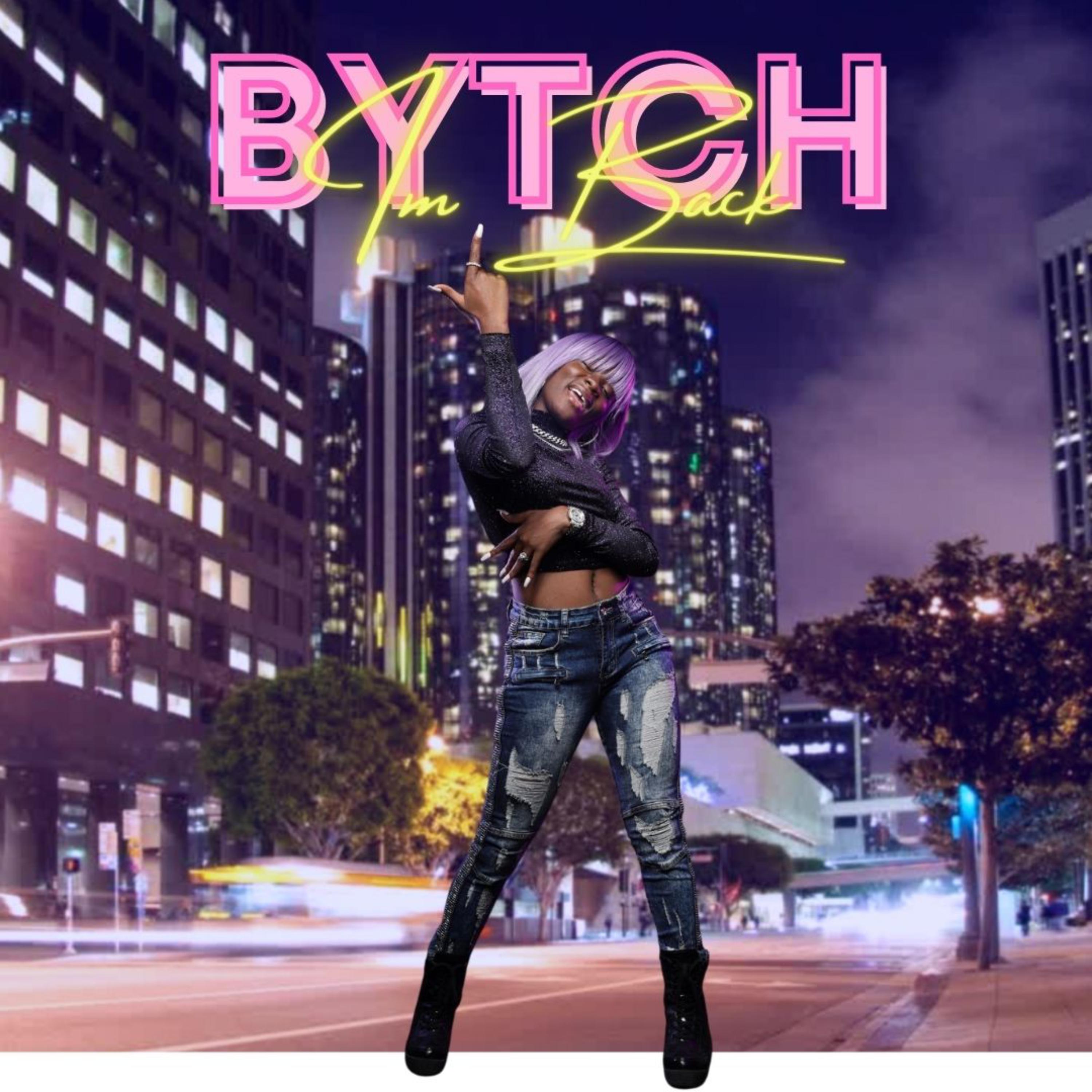 Bytch Im Back by iamBree-Ze cover art