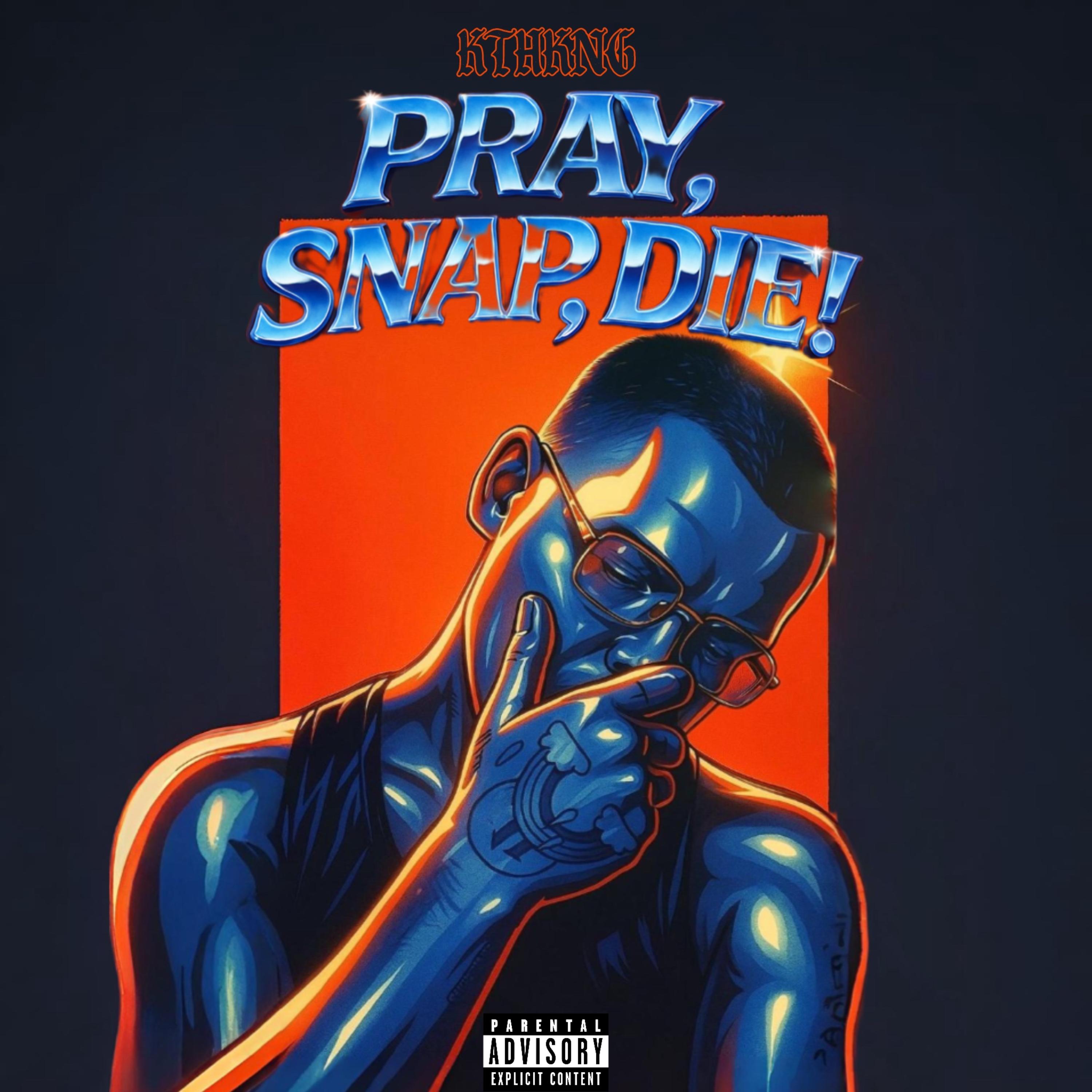 PRAY, SNAP, DIE! artwork