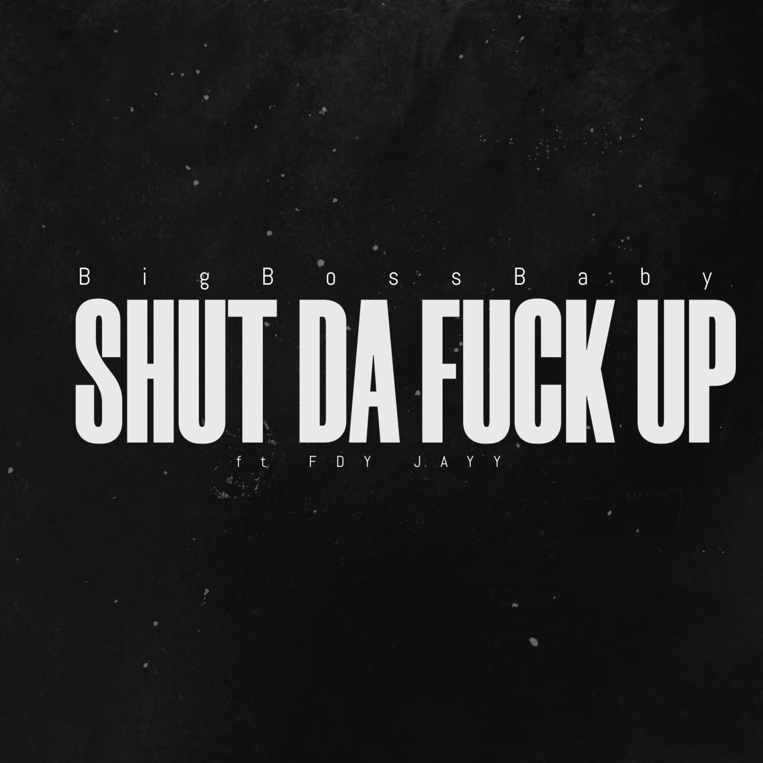 Shut Da Fuck Up artwork