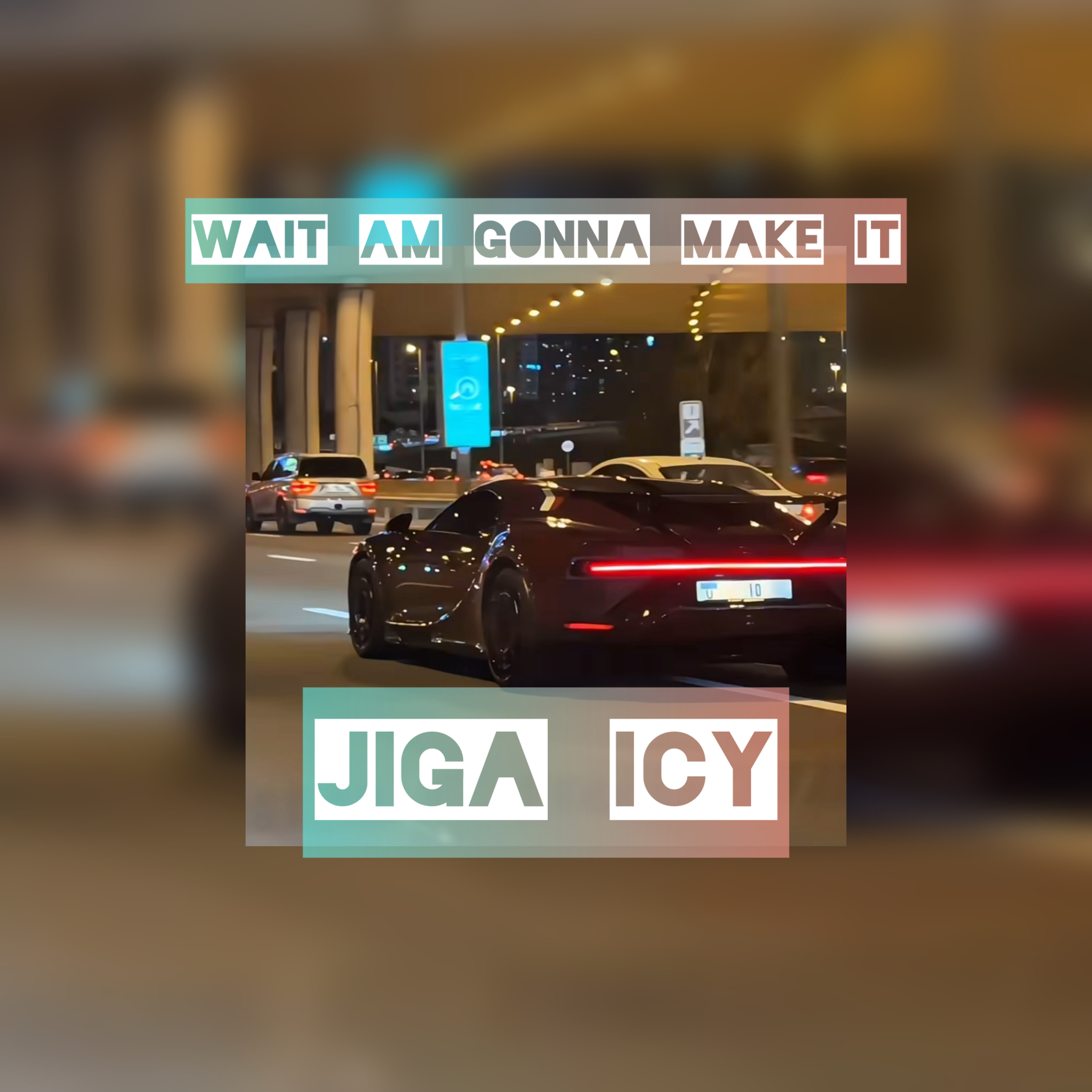 WAIT AM GONNA MAKE IT artwork
