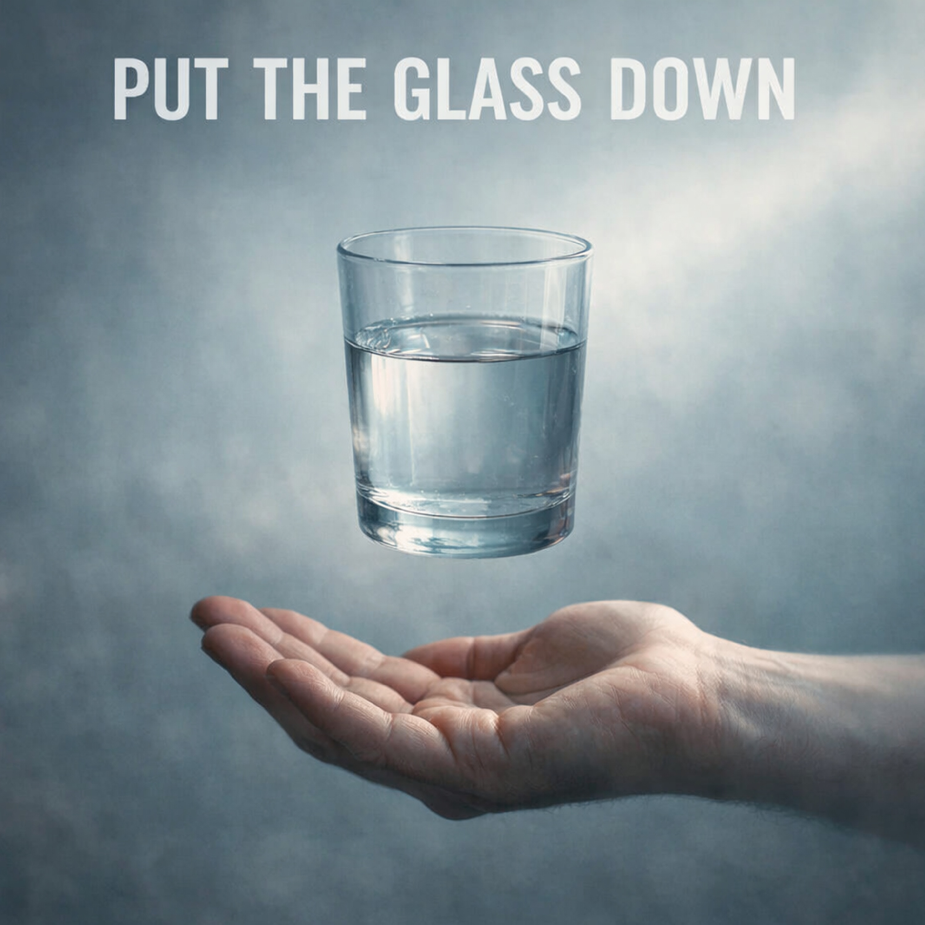 PUT THE GLASS DOWN artwork