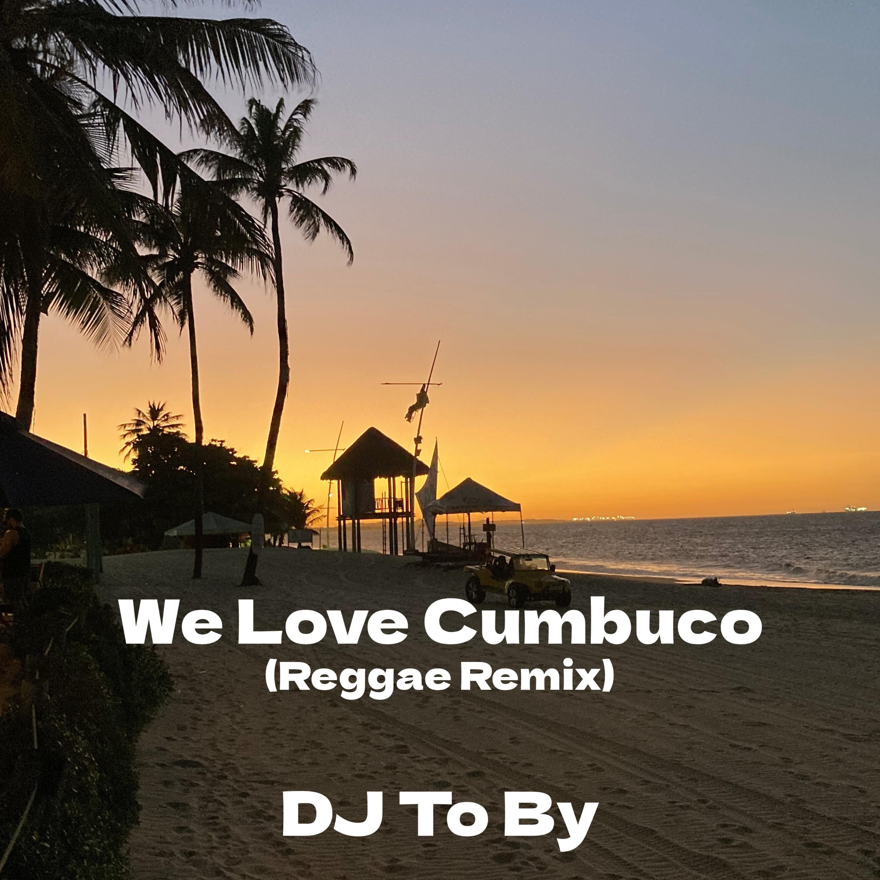 We Love Cumbuco (Reggae Remix) artwork