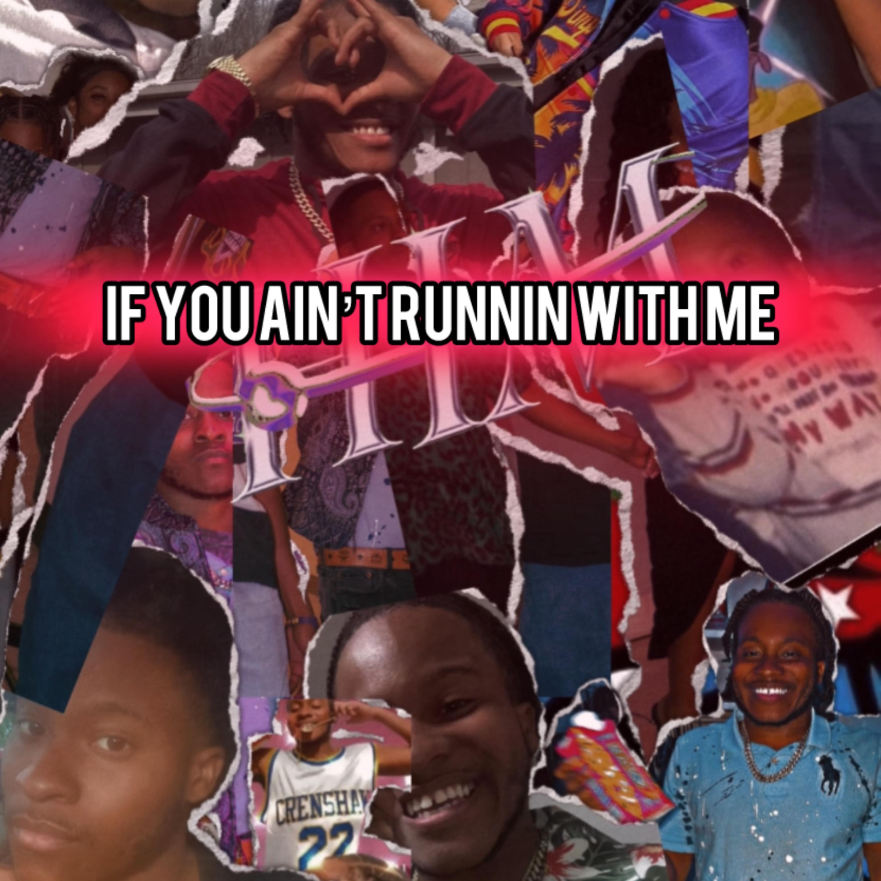If You Ain’t Runnin With Me… artwork
