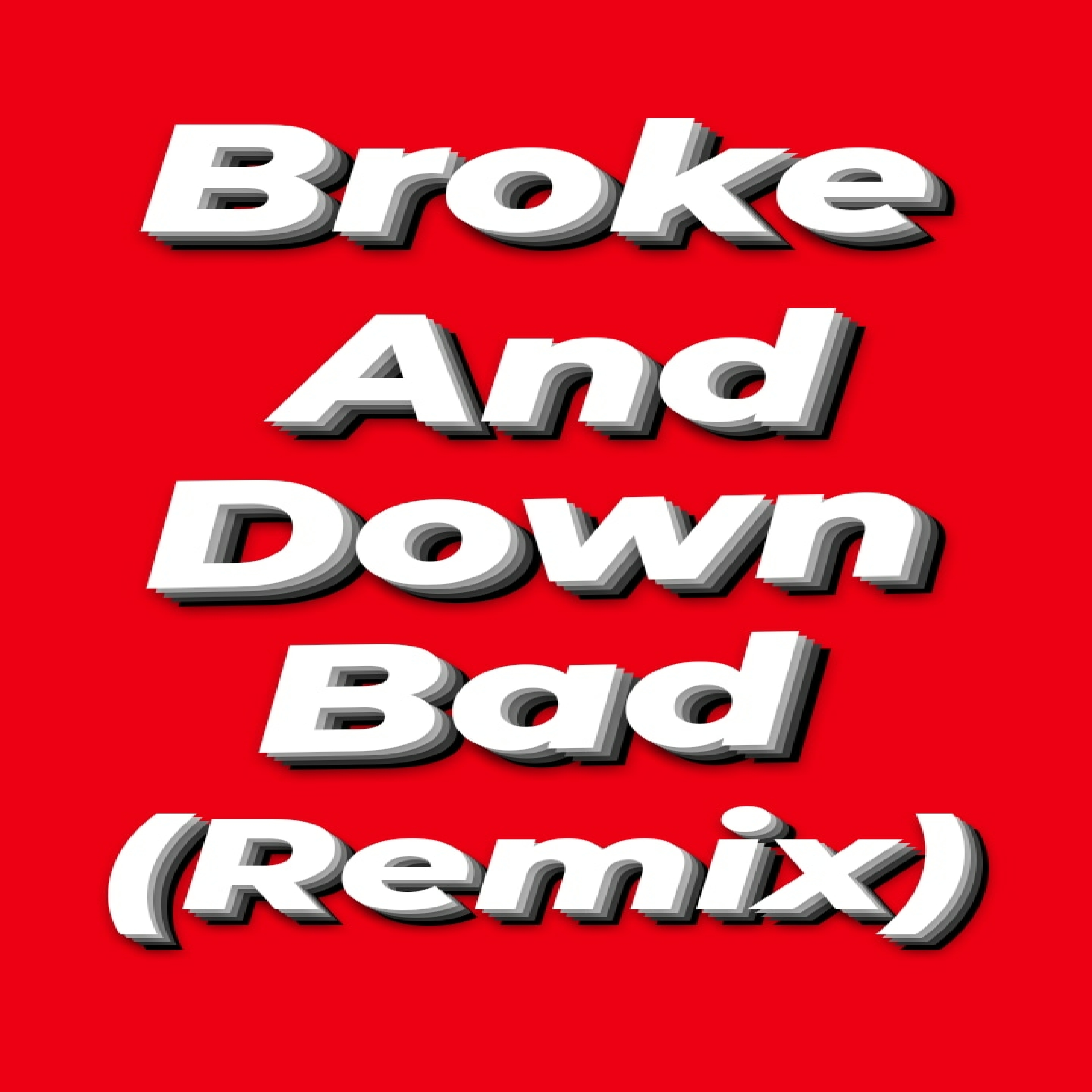 Broke And Down Bad (Remix) artwork