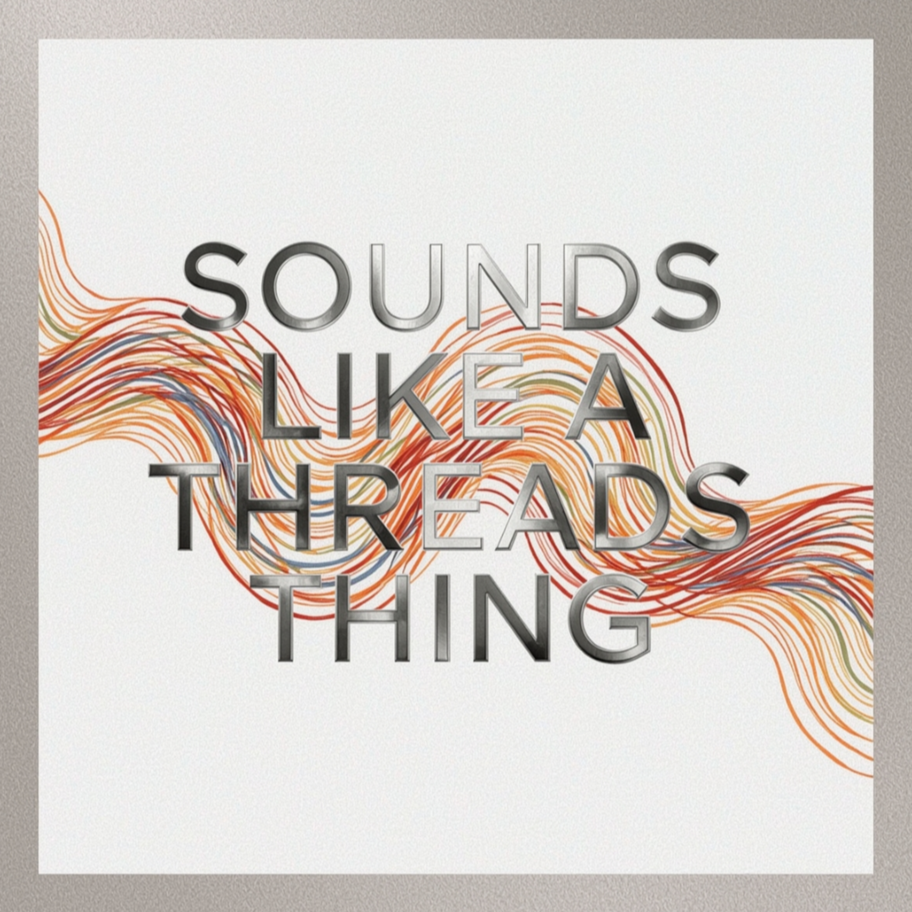 Sounds Like A Threads Thing artwork