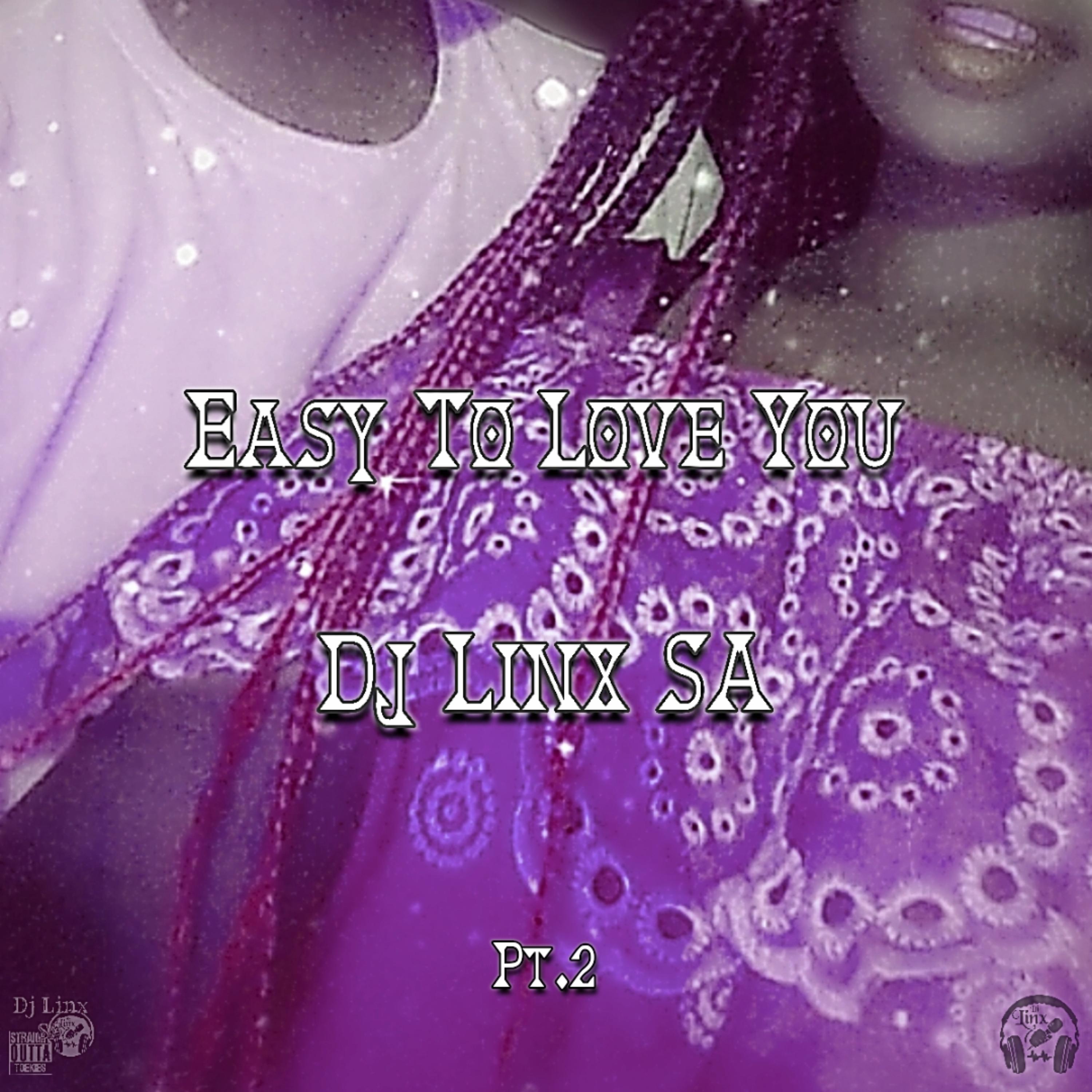 Easy To Love You (Pt.2) by Dj Linx SA cover art