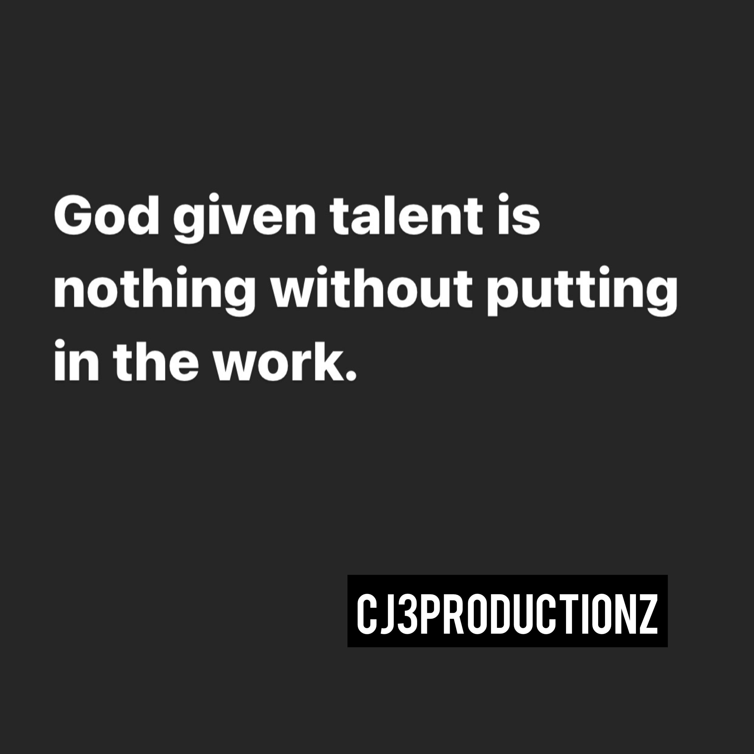 God Given Talent Is Nothing Without Putting In The Work artwork