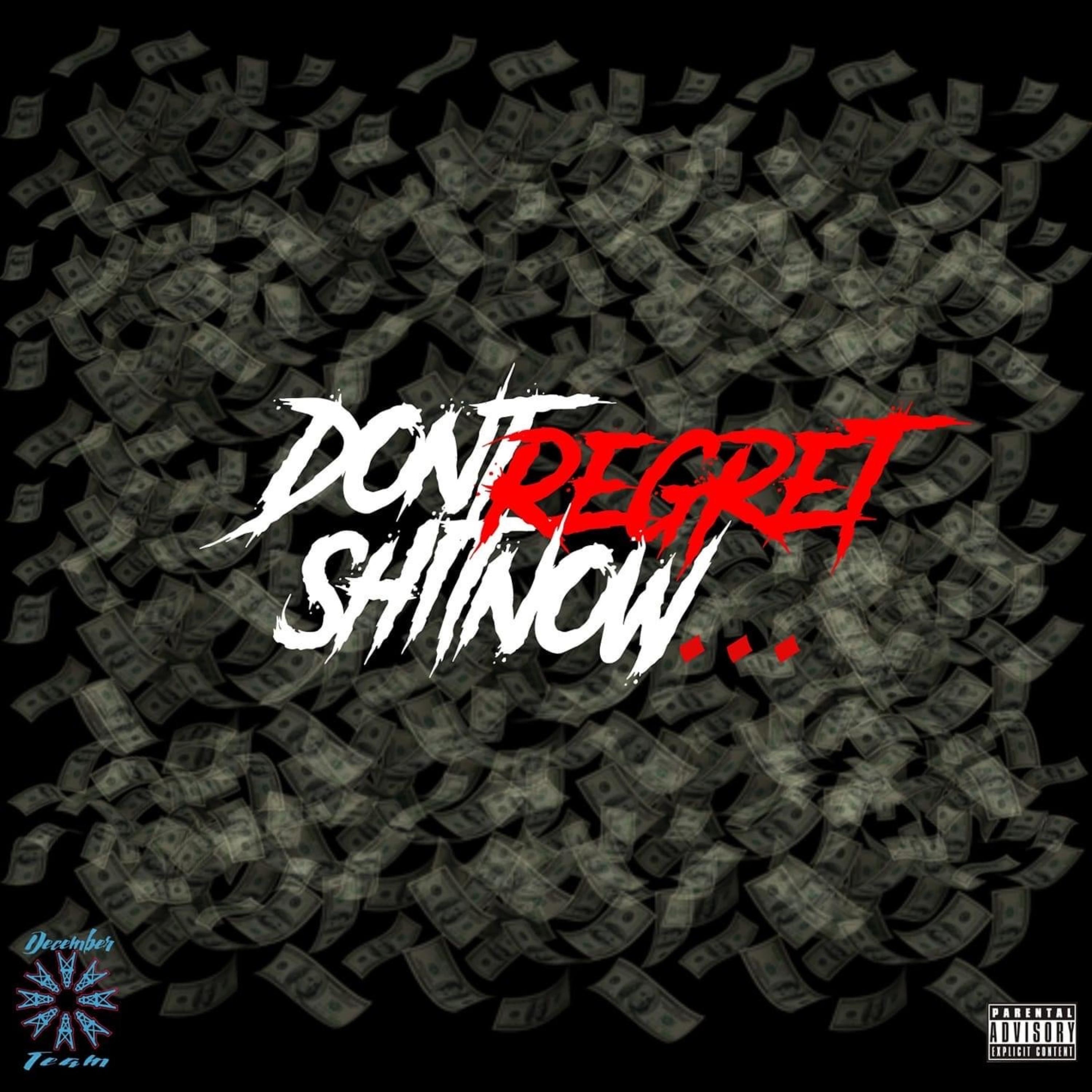 Don't Regret Shit Now.... artwork