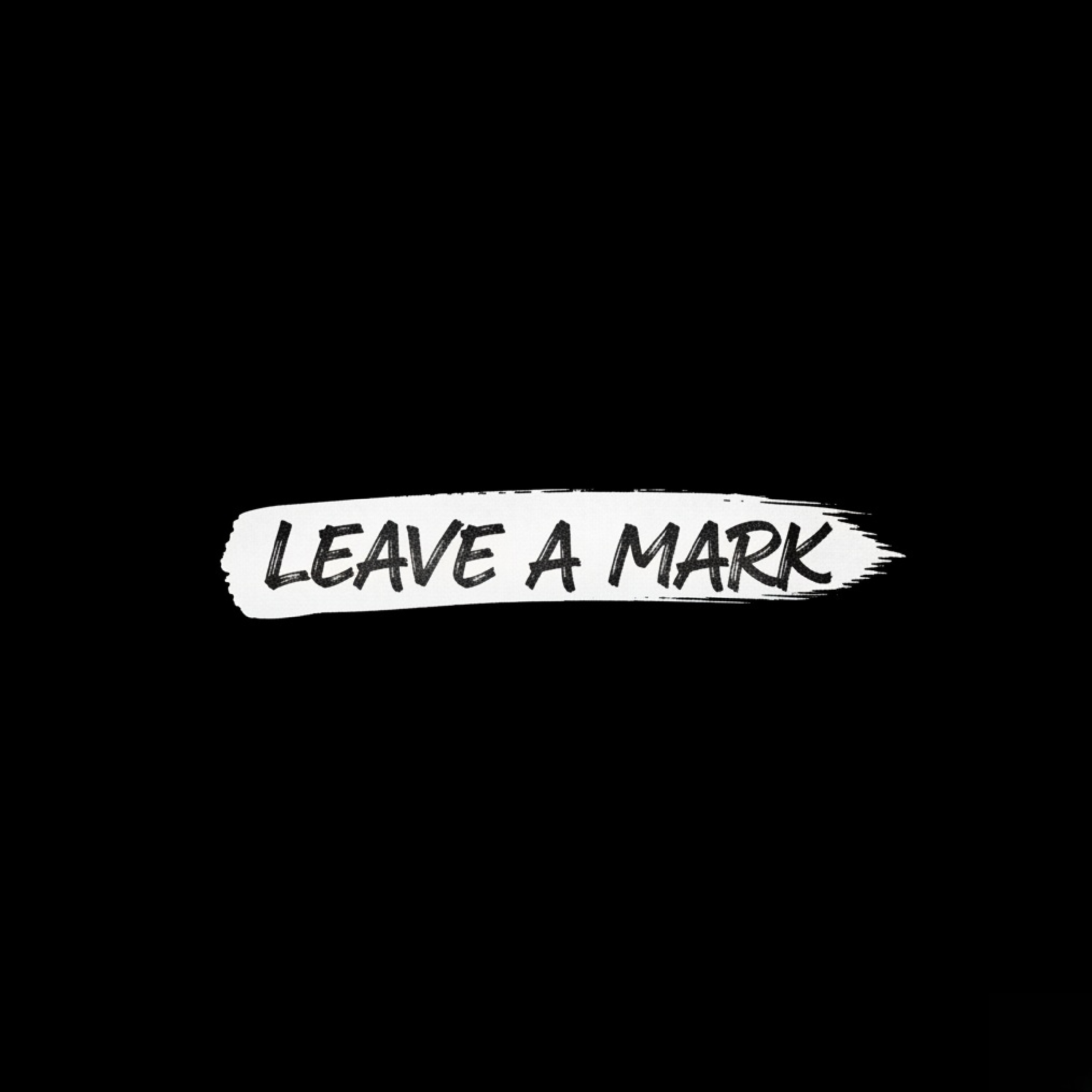 LEAVE A MARK artwork