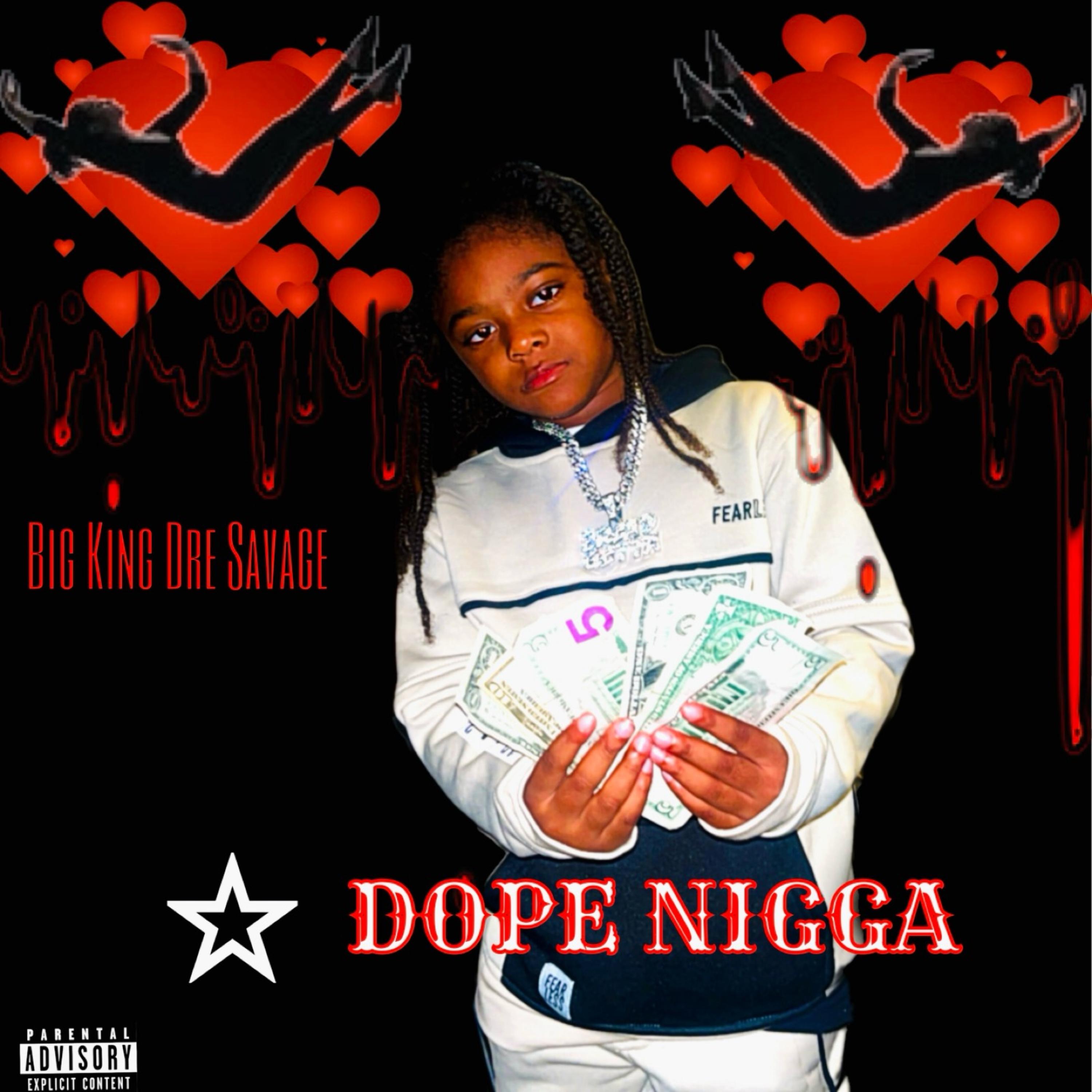 DOPE NIGGA by BIG KING DRE SAVAGE cover art